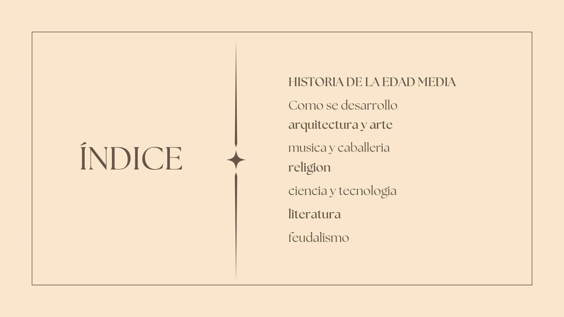 LA EDAD
MEDIA HISTORIA DE LA EDAD MEDIA
Como se desarrollo
arquitectura y arte
ÍNDICE
musica y caballeria
religion
ciencia y tecnologia
lite