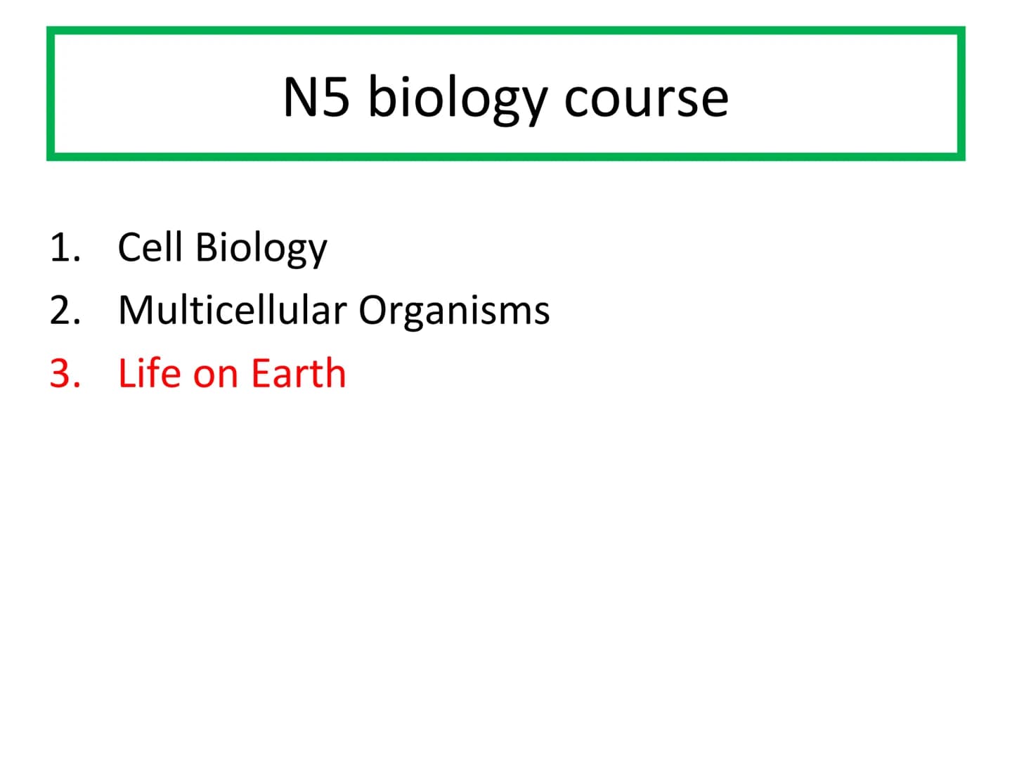 # N5 Unit 3 KA5
Food Production # N5 biology course

1. Cell Biology
2. Multicellular Organisms
3. Life on Earth Unit 3 – Life on Earth

1. 