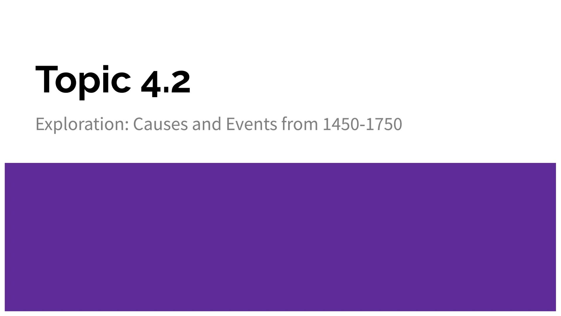 # Topic 4.2

Exploration: Causes and Events from 1450-1750 # Objective

In this presentation, we will learn about the causes, effects, and c