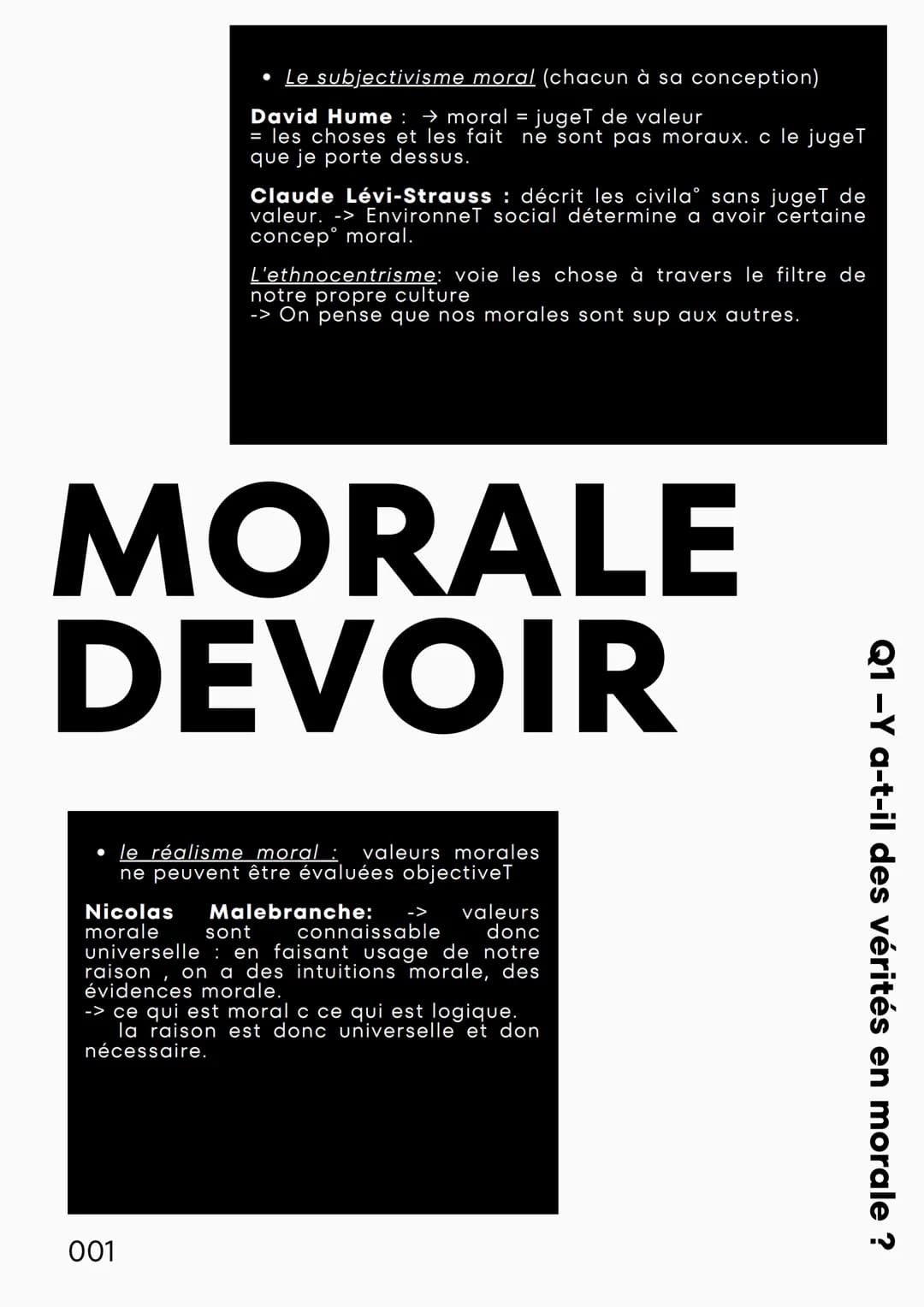 - Le subjectivisme moral (chacun à sa conception)

David Hume: moral = jugeT de valeur
= les choses et les fait ne sont pas moraux. c le jug