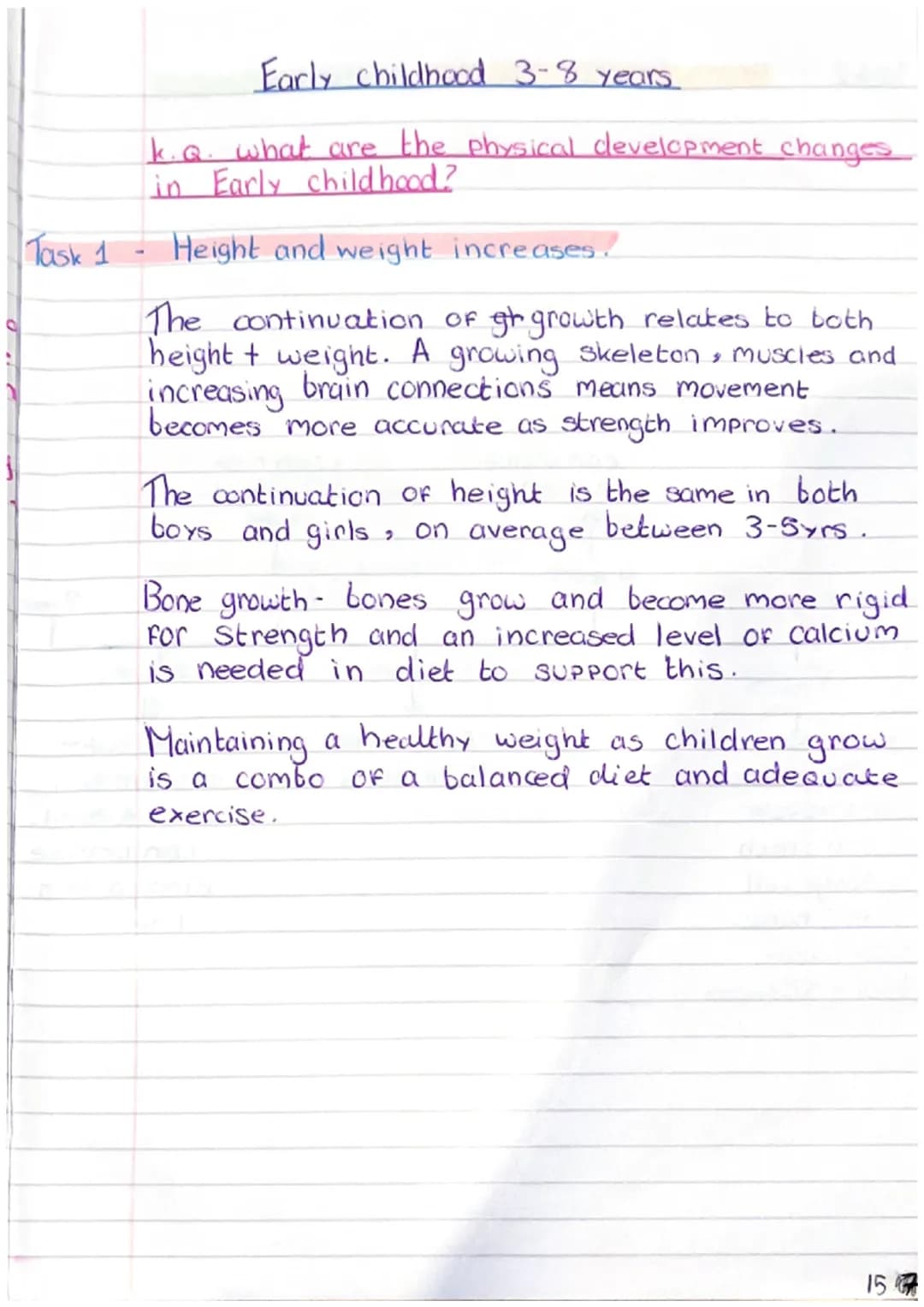 Early childhood 3-8 years

k.Q. what are the physical development changes
in Early childhood?

Task 1 - Height and weight increases.

The co