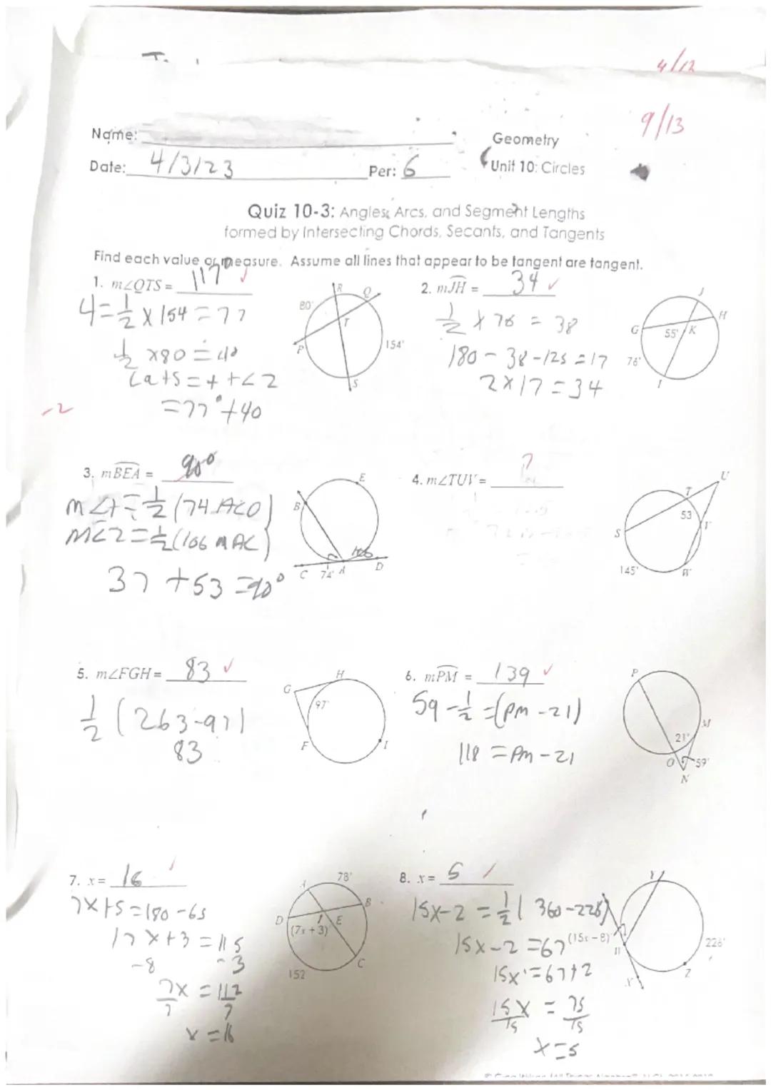 T

Name:
Date: 4/3/23
4/12
9/13
Per: 6 Geometry
Unit 10: Circles
ル
Quiz 10-3: Angles, Arcs, and Segment Lengths
formed by Intersecting Chord