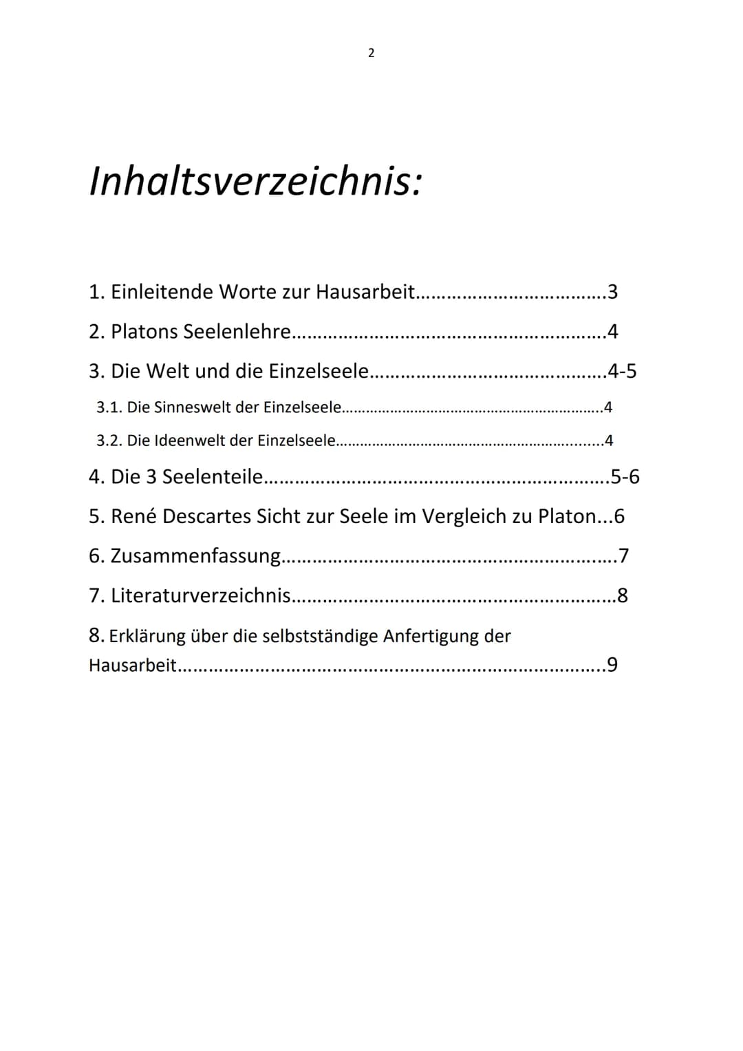 PLATON

Eine Darstellung seiner Seelenlehre

Hildegardis-Schule
Valentina Cappello

Q1.1, Philosophie, Wei 2

# Inhaltsverzeichnis:

1. Einl