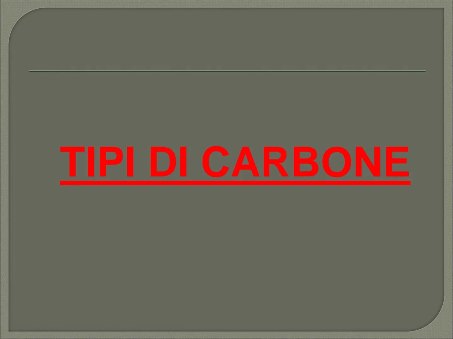 # IL CARBONE CHE COS'E' # CHE COS'E'?

Il carbone è:
- il combustibile fossile solido di origine vegetale
- È il combustibile fossile più di