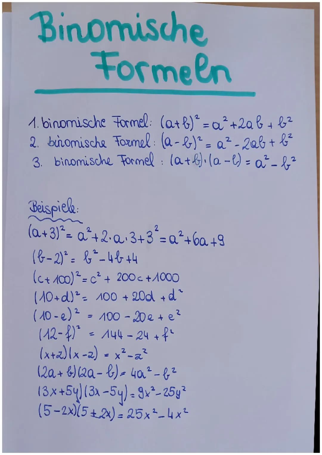 # Binomische
Formeln

1. binomische Formel: $(a+b)^2 = a^2 + 2ab + b^2$
2. binomische Formel: $(a - b)^2 = a^2-2ab + b^2$
3. binomische Form