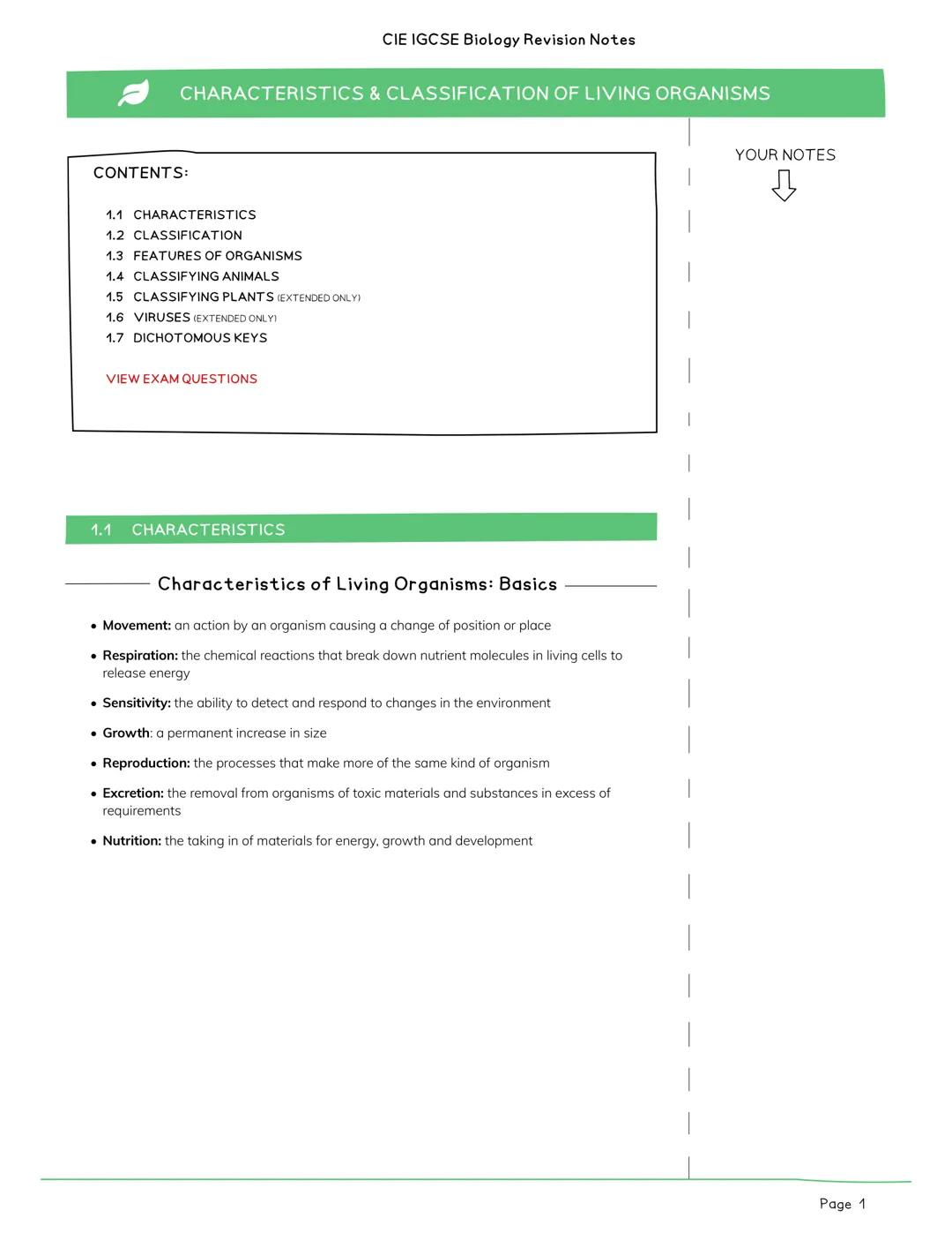 CIE IGCSE Biology Revision Notes

CHARACTERISTICS & CLASSIFICATION OF LIVING ORGANISMS

CONTENTS:

1.1 CHARACTERISTICS
1.2 CLASSIFICATION
1.