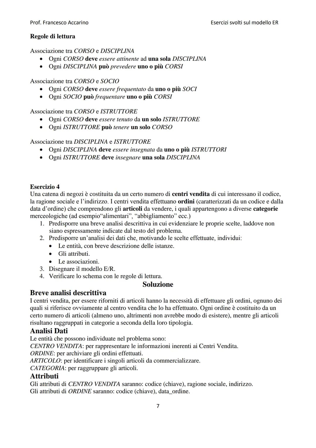 
<h2>Raccolta di esercizi modello ER</h2>
<h3>Esercizio 1</h3>
<p>Un'università vuole raccogliere ed organizzare in un database le informazi