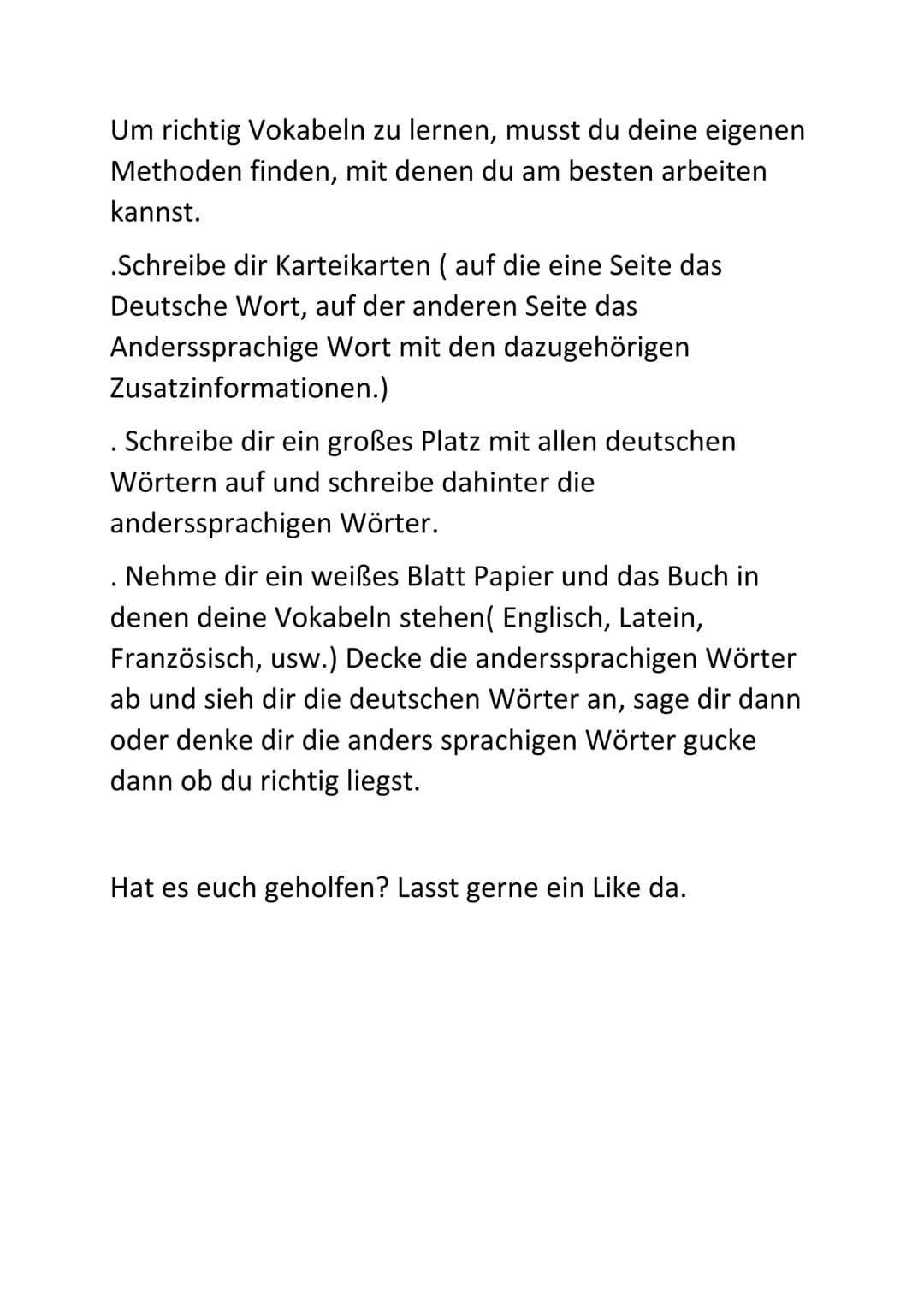 Um richtig Vokabeln zu lernen, musst du deine eigenen
Methoden finden, mit denen du am besten arbeiten
kannst.

.Schreibe dir Karteikarten (