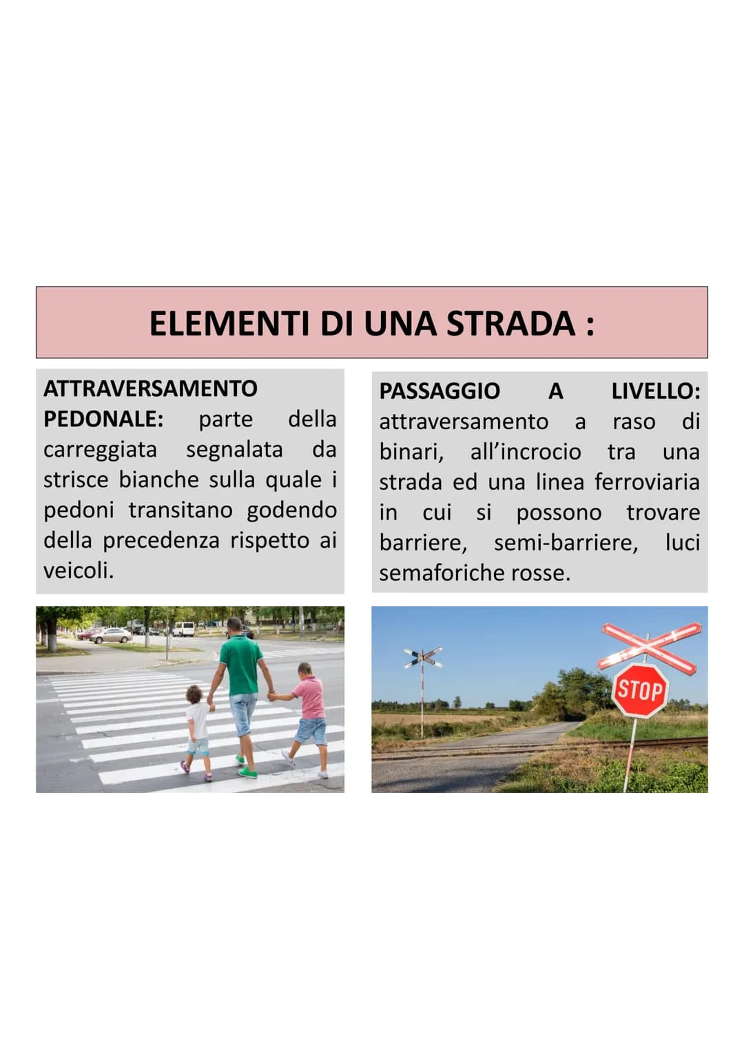 EDUCAZIONE
STRADALE EDUCAZIONE STRADALE

=
insegnamento delle norme del
Codice della Strada (1992) utili per imparare a :

conoscere i
segna