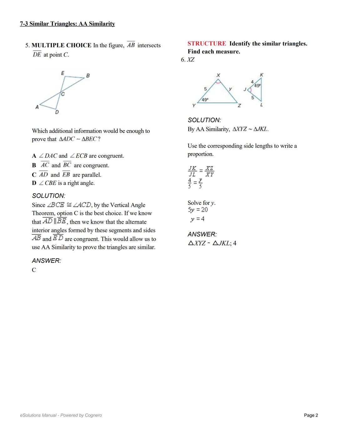 7-3 Similar Triangles: AA Similarity

Determine whether the triangles are similar,
using the AA Similarity Theorem. If so, write a
similarit