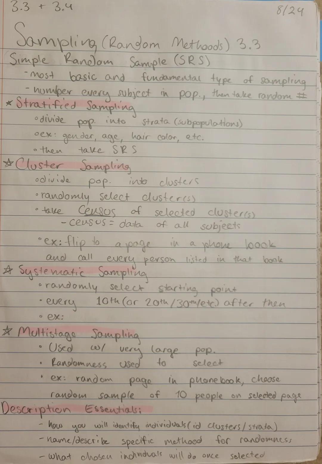 3.3 + 3.4 8/24

Sampling (Random Methoods) 3.3
Simple Random Sample (SRS)
-Most basic and fundamental type of sampling
- numper every subjec