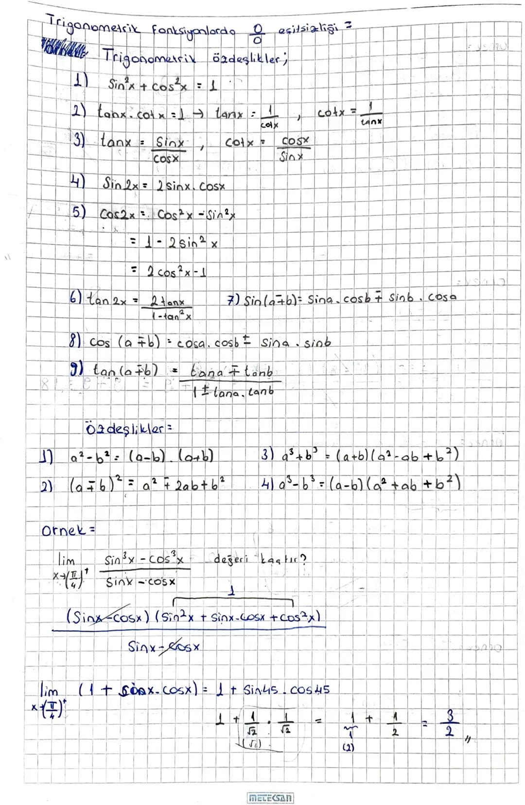 Trigonometrik fonksiyonlordo I eşitsizliği 7
Trigonometrik özdeşlikler;
1) Sin'x + cos²x = 1
2) tanx.cotx=1 tanx=1 , cotx=
tanx
3) tanx Sinx