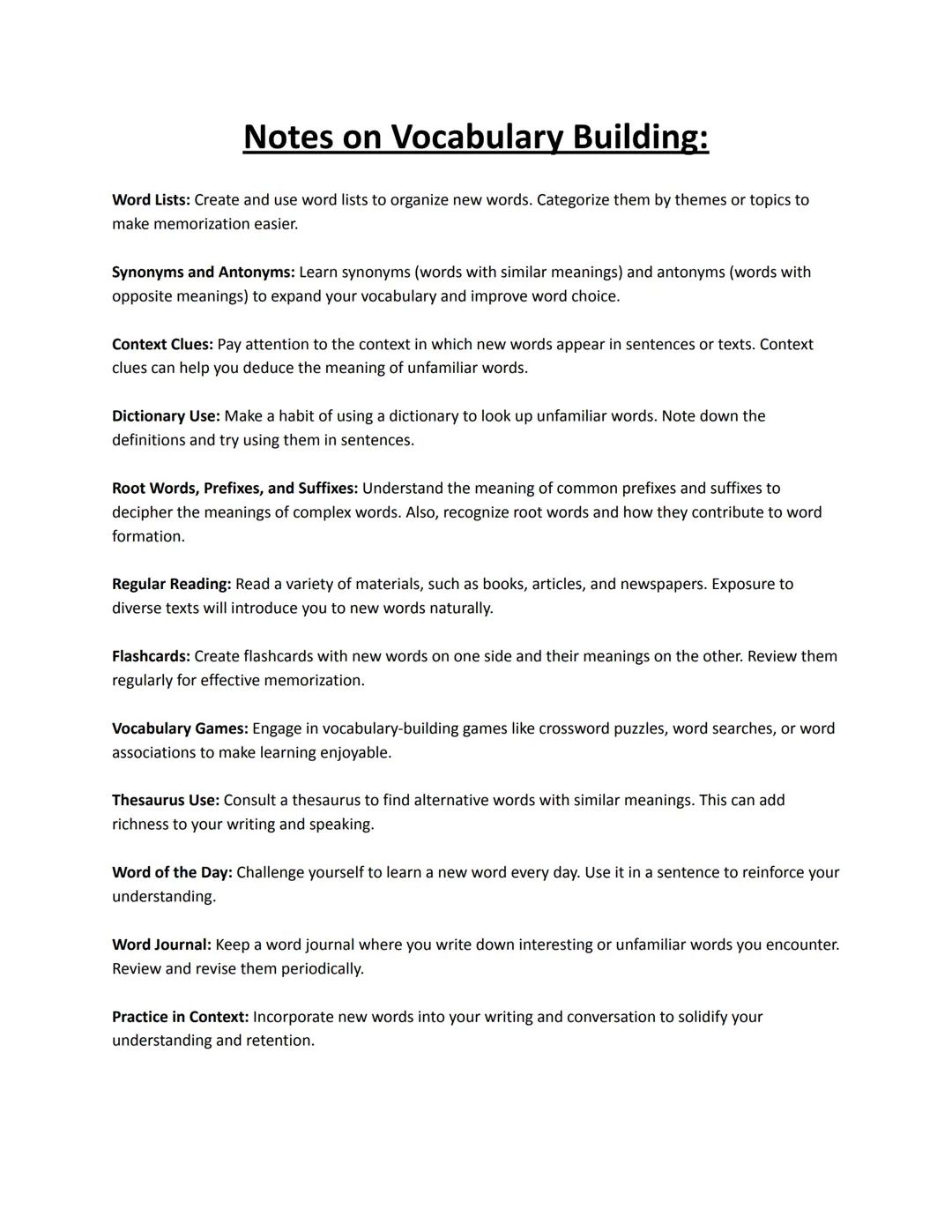 # Notes on Vocabulary Building:

Word Lists: Create and use word lists to organize new words. Categorize them by themes or topics to
make me