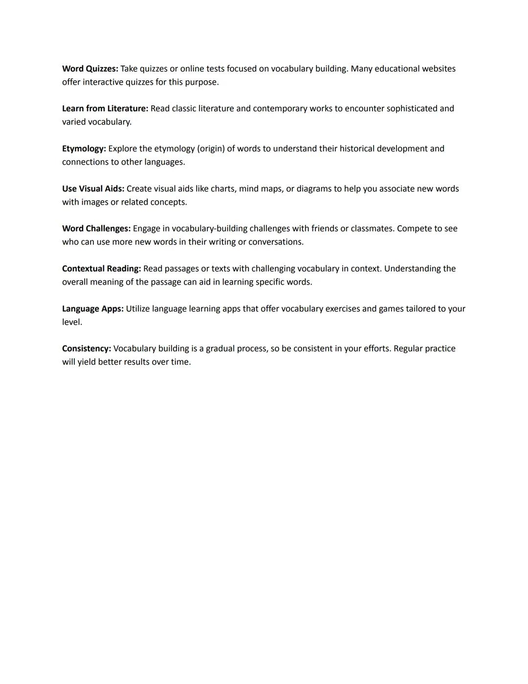 # Notes on Vocabulary Building:

Word Lists: Create and use word lists to organize new words. Categorize them by themes or topics to
make me