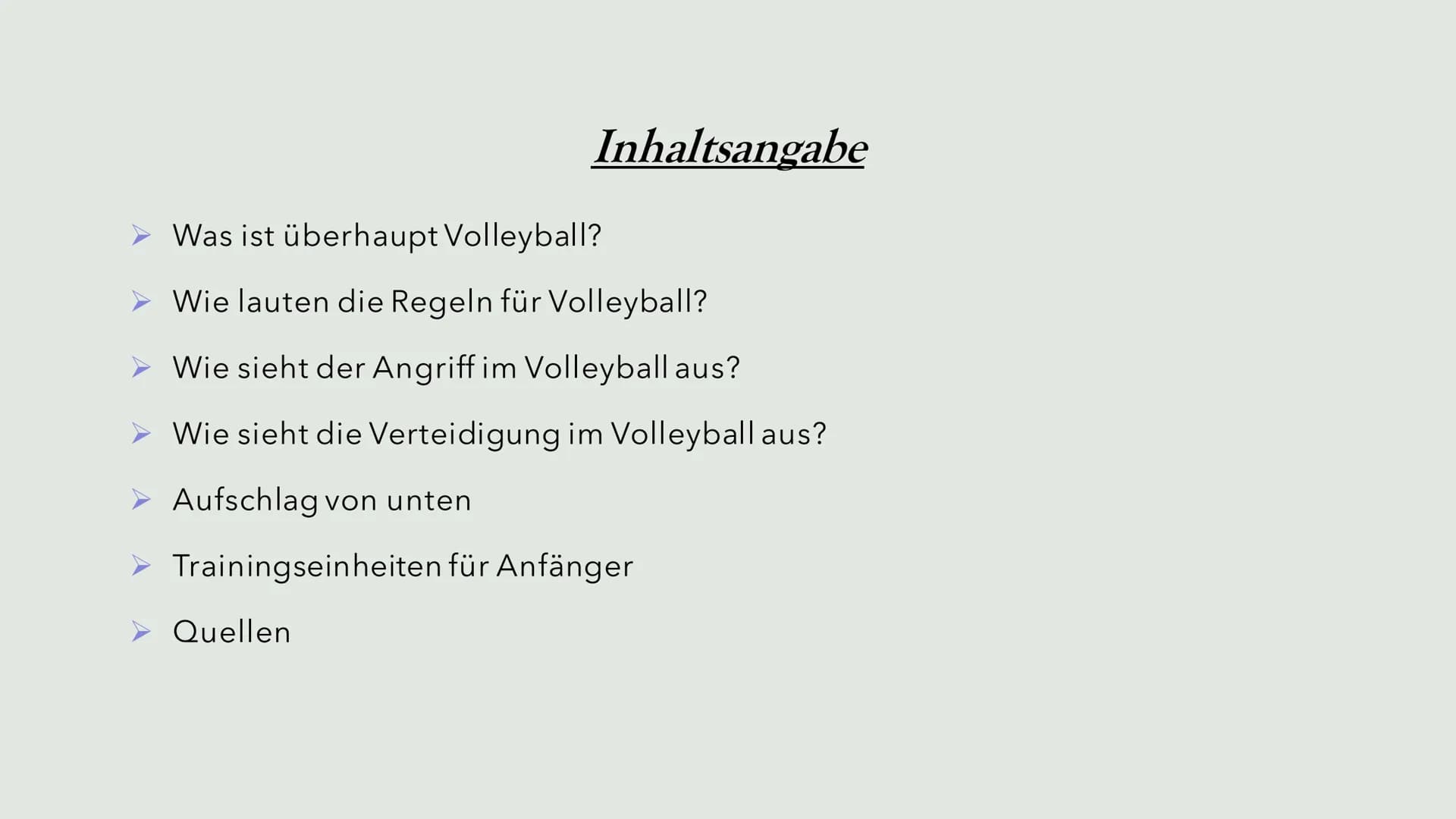# Volleyball

Von Unbakannt # Inhaltsangabe

*   Was ist überhaupt Volleyball?
*   Wie lauten die Regeln für Volleyball?
*   Wie sieht der A