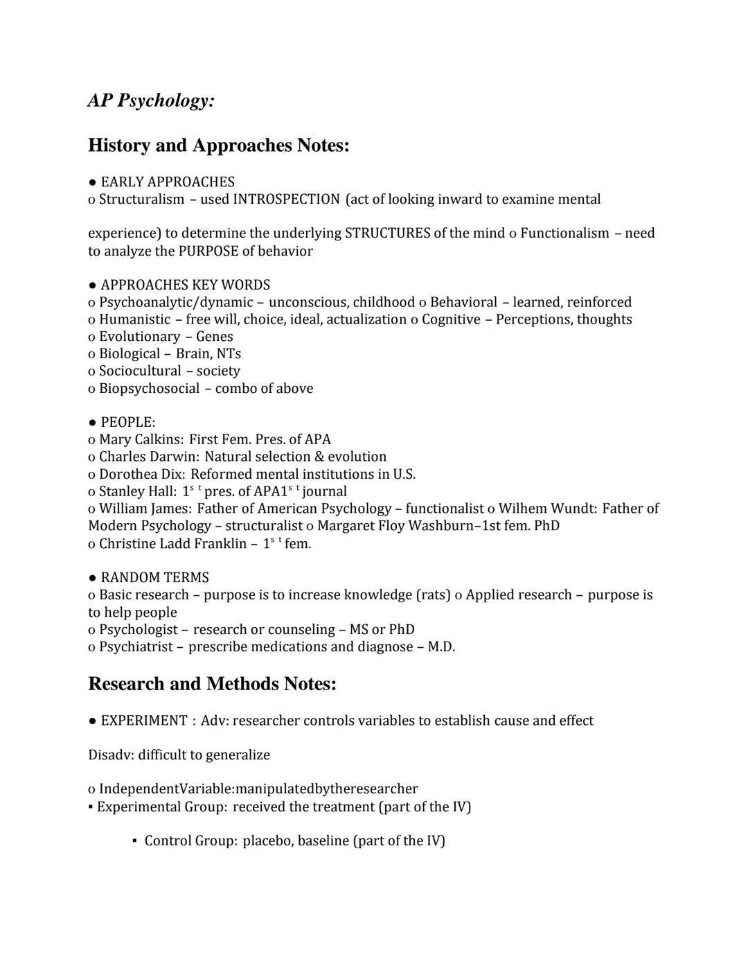 AP Psychology:

History and Approaches Notes:

• EARLY APPROACHES
o Structuralism used INTROSPECTION (act of looking inward to examine menta