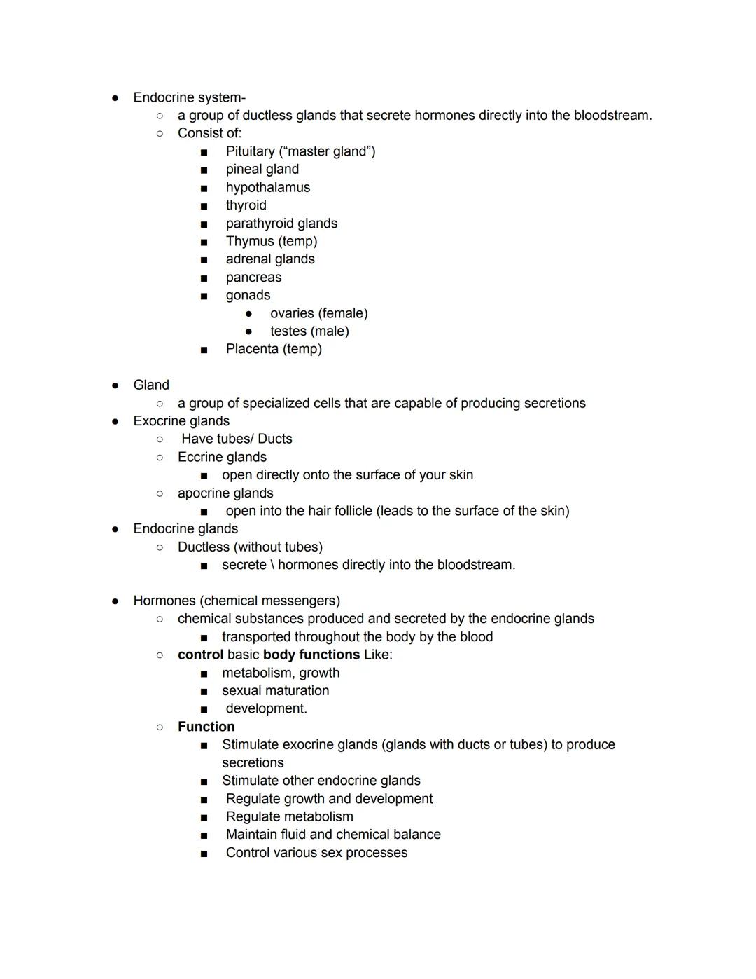 - Endocrine system-
    - a group of ductless glands that secrete hormones directly into the bloodstream.
    - Consist of:
        - Pituit