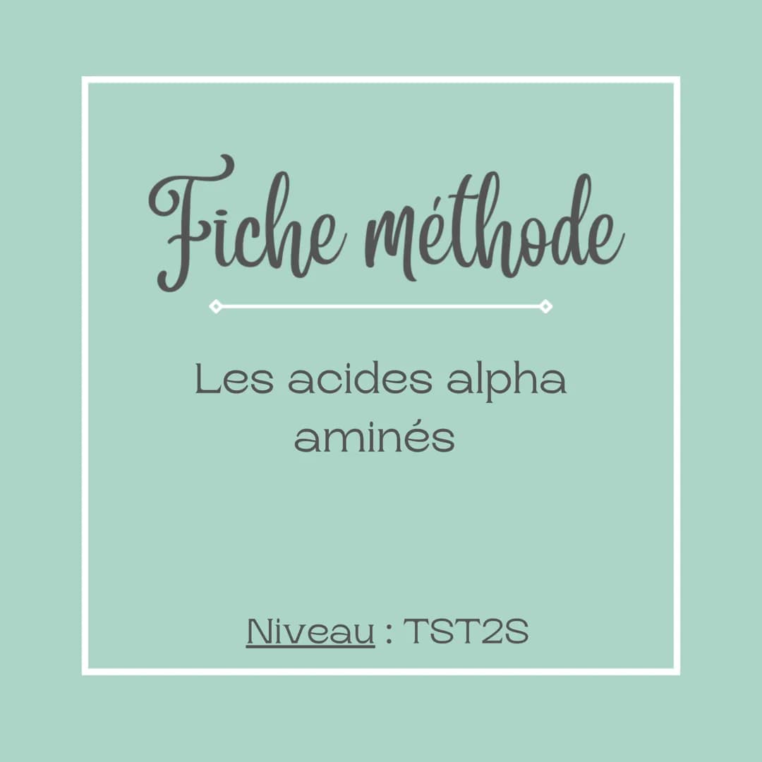 # Fiche méthode

Les acides alpha
aminés

Niveau : TST2S # Les acides alpha aminés

Définition:

Un acide alpha aminé est un composé
dont la
