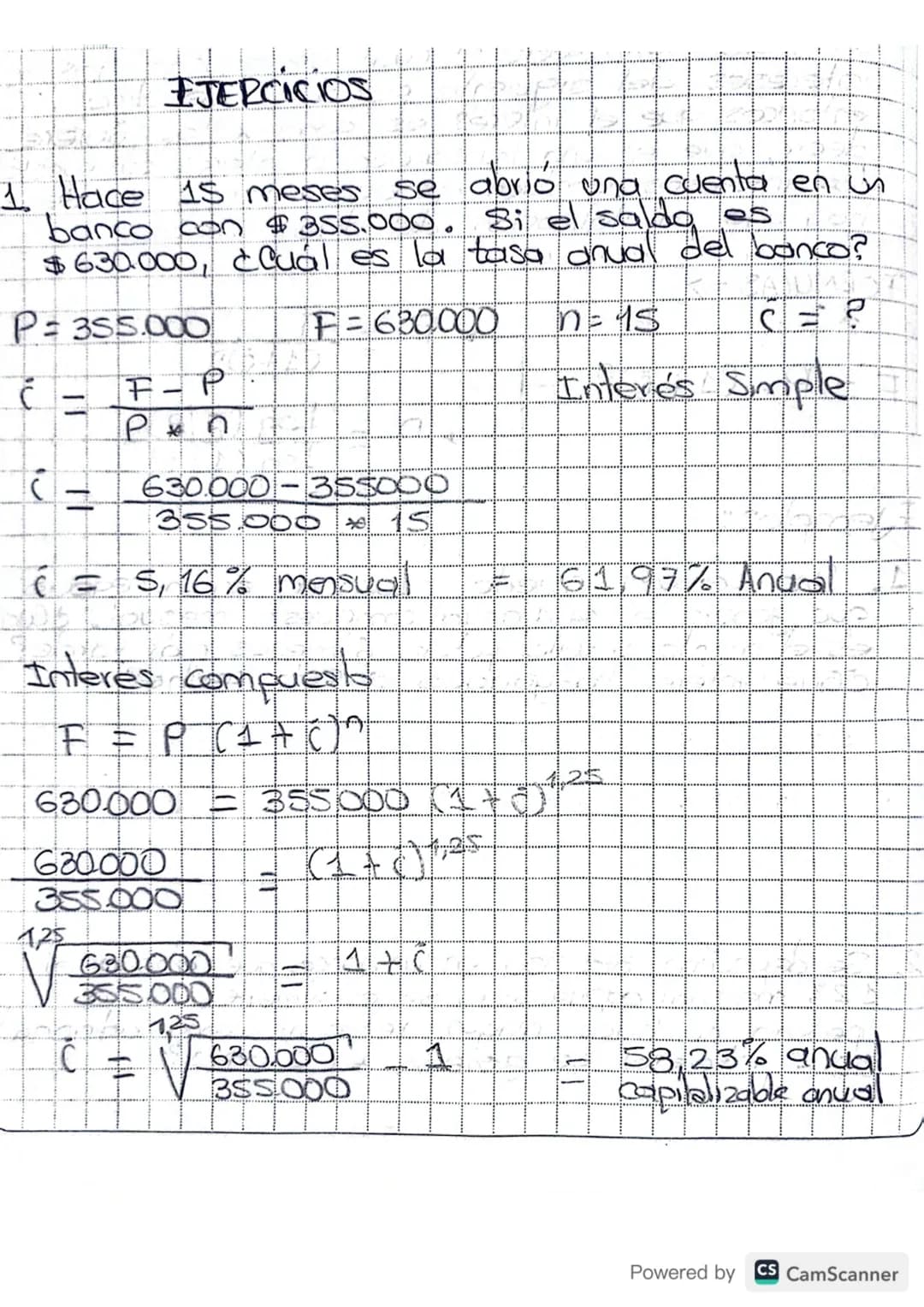 # EJERCICIOS

1. Hace 15 meses se abrió una cuenta en un
banco con $355.000. Si el saldo es
$630.000, ¿Cuál es la tasa anual del banco?

P=3