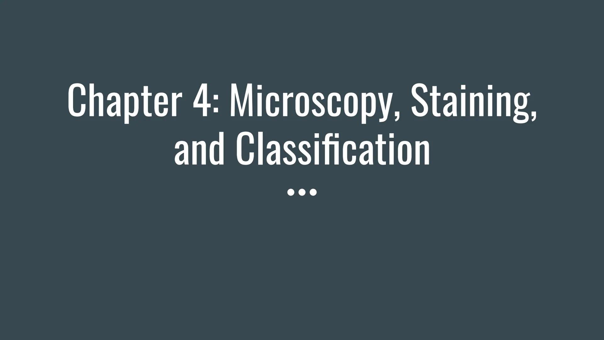 # Chapter 4: Microscopy, Staining, and Classification

... # Units of Measurement

Since microorganisms are small, and a unit of measure is 