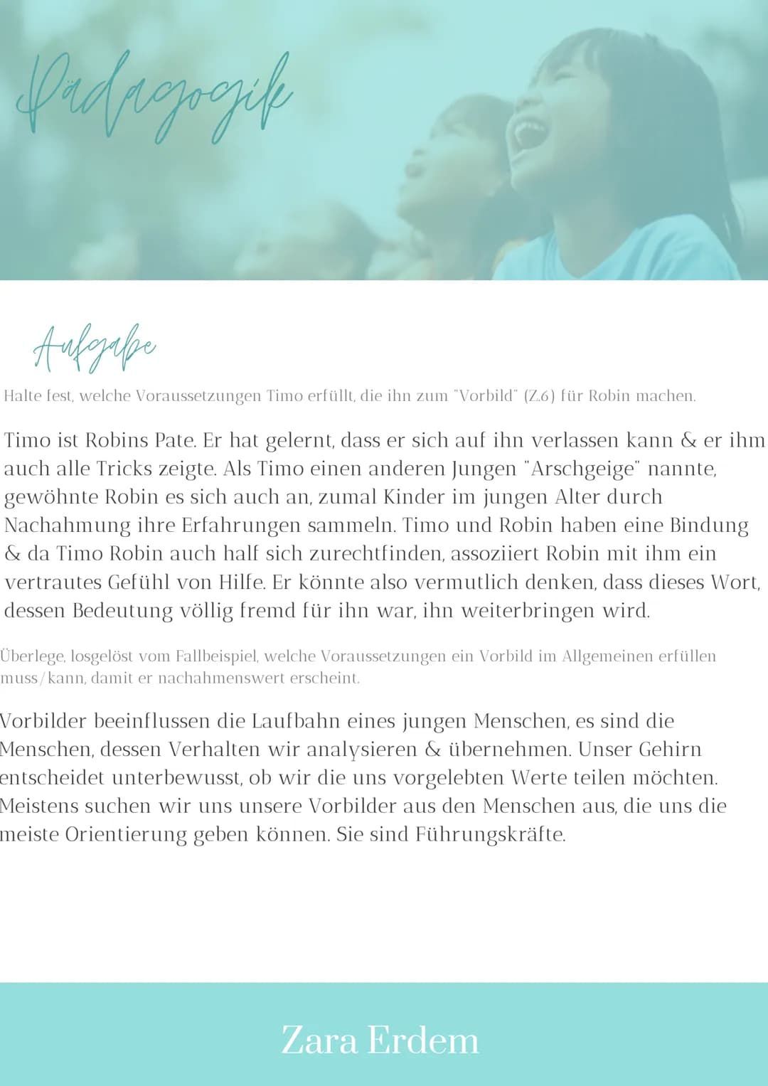 Hadagogik

Aufozabe

Halte fest, welche Voraussetzungen Timo erfüllt, die ihn zum "Vorbild" (Z.6) für Robin machen.

Timo ist Robins Pate. E