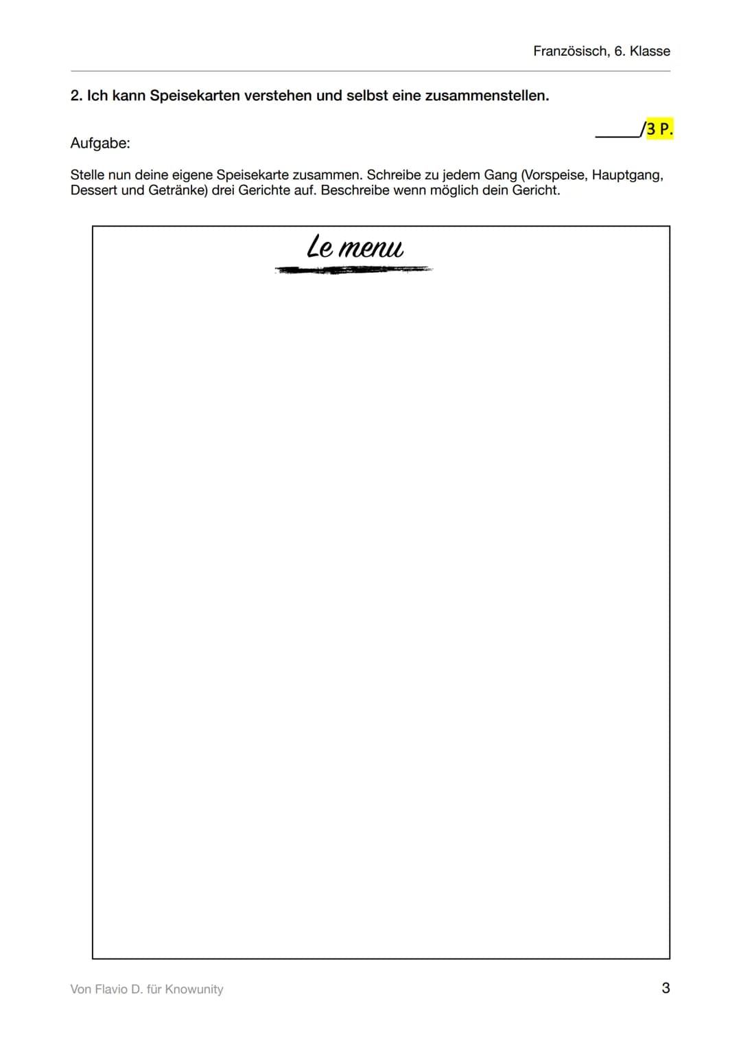 Französisch, 6. Klasse

Dis donc unité 4: les régions à table

Mögliche Punktzahl:
25
Name:

Erreichte Punktzahl:
Note:

Genügende Punktzahl