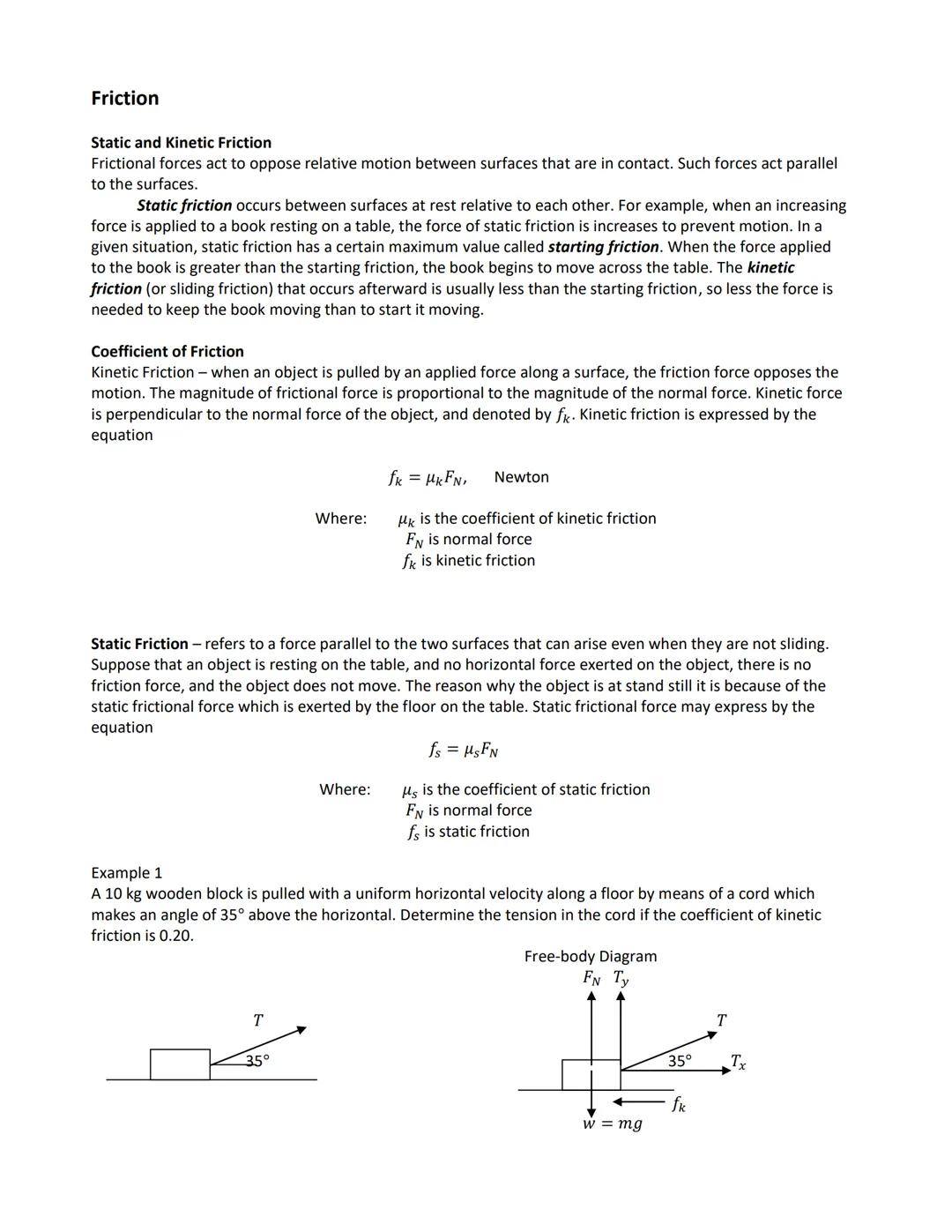 # Friction

Static and Kinetic Friction
Frictional forces act to oppose relative motion between surfaces that are in contact. Such forces ac