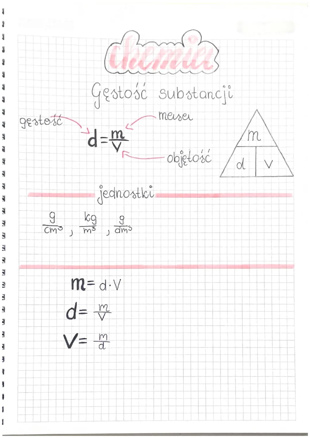 E
E
E
# chemia

## Gęstość substancji

meiser

jednostki

objętość

gęstość

$d = \frac{m}{V}$


$\frac{g}{cm³}, \frac{kg}{m³}, \frac{g}{dm³
