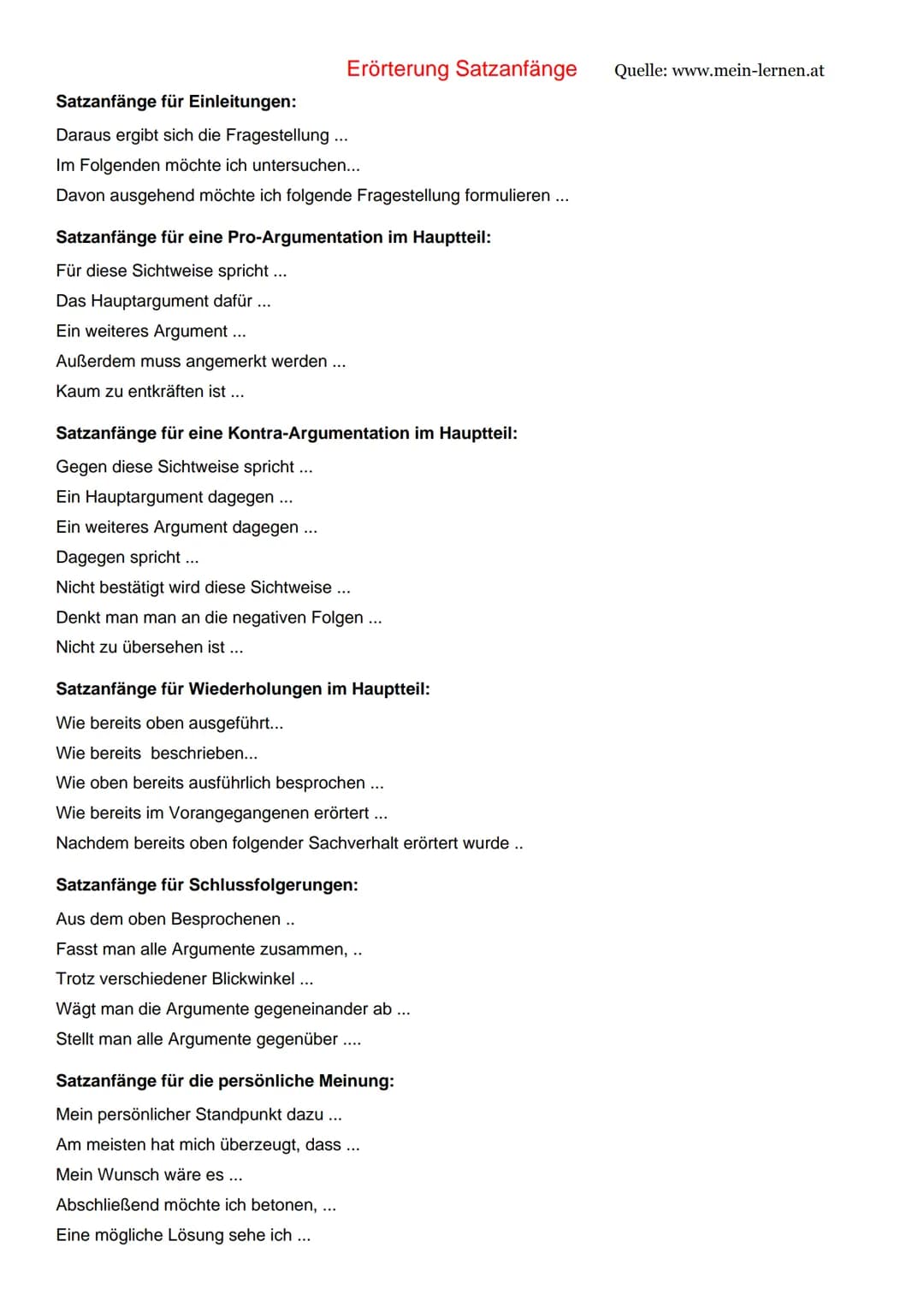 Erörterung Satzanfänge Quelle: www.mein-lernen.at

Satzanfänge für Einleitungen:
Daraus ergibt sich die Fragestellung ...
Im Folgenden möcht