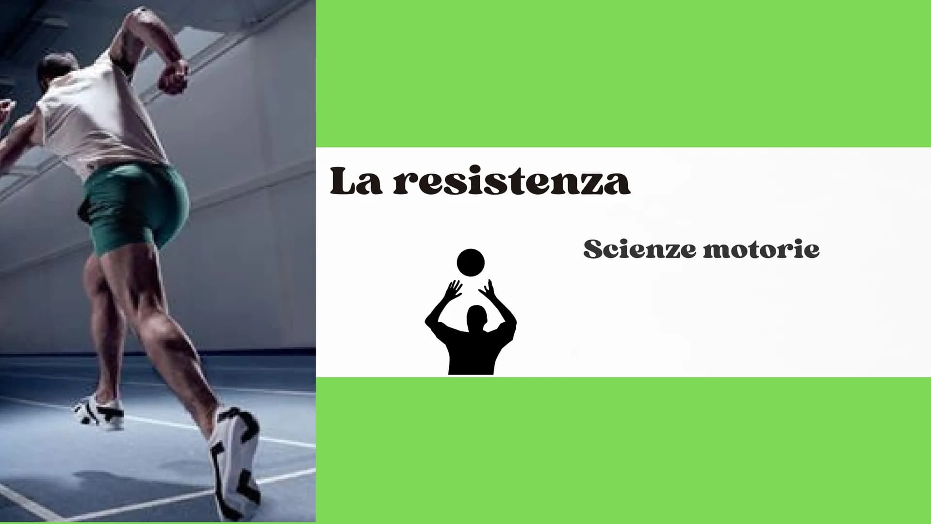 # La resistenza

Scienze motorie # Definizione

La resistenza è la capacità di prolungare nel tempo
un'attività fisica contrastando l'insorg