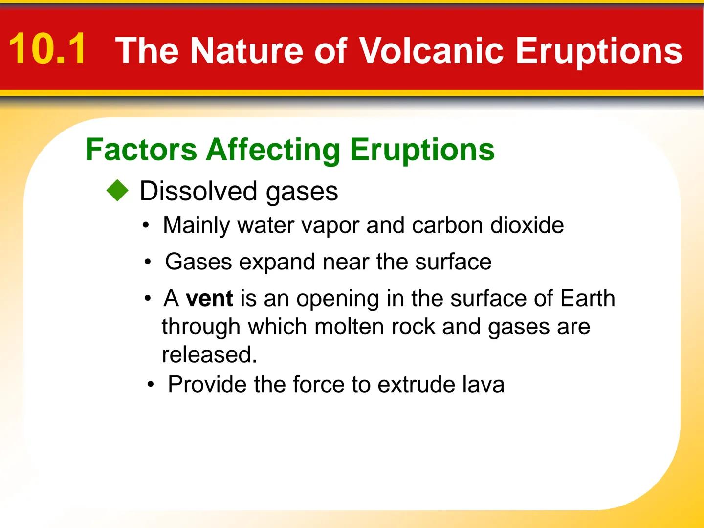 Chapter Volcanoes and Other
10 Igneous Activity # 10.1 The Nature of Volcanic Eruptions

Factors Affecting Eruptions

Factors that determine