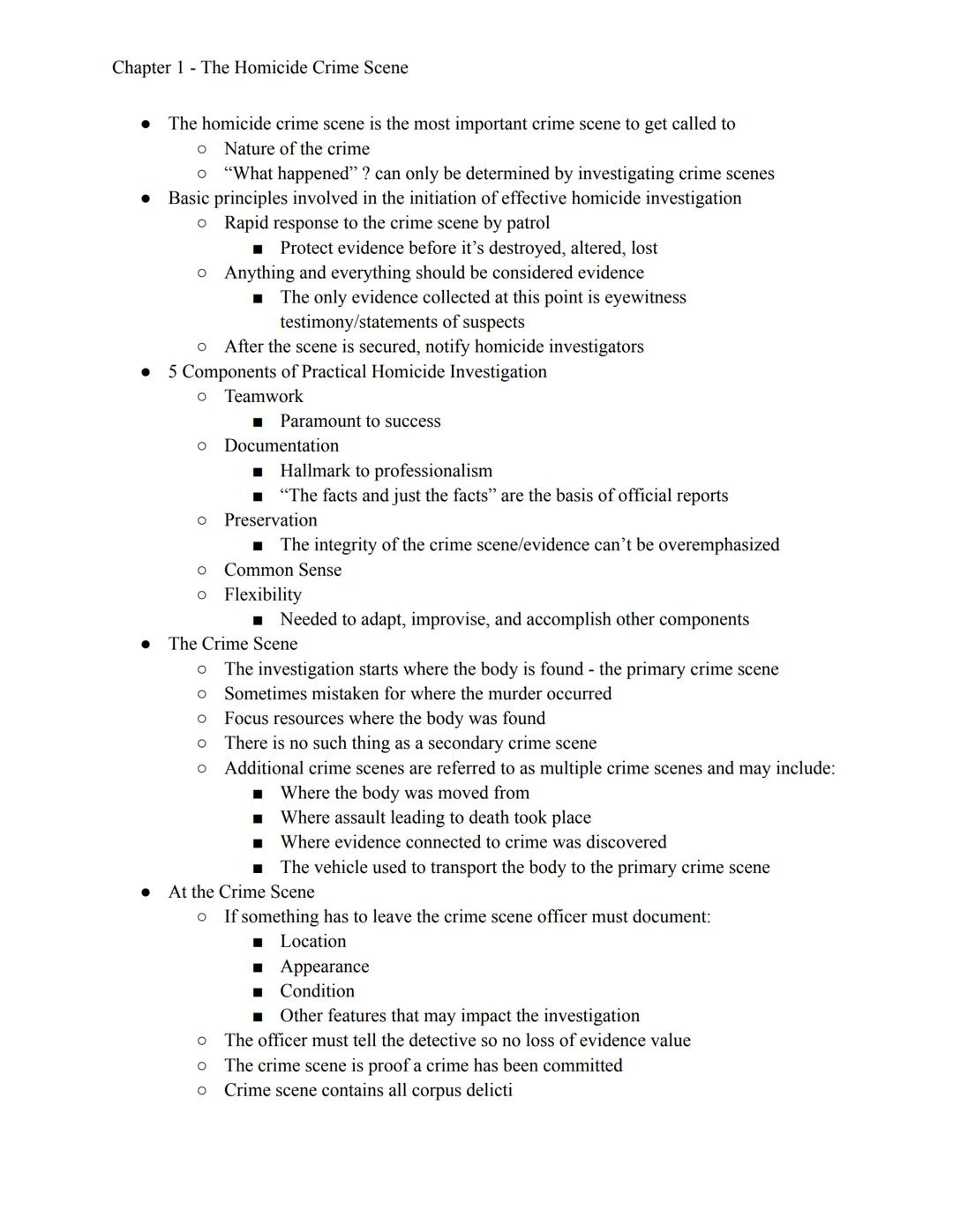 Chapter 1 The Homicide Crime Scene

• The homicide crime scene is the most important crime scene to get called to
• Nature of the crime
• “W