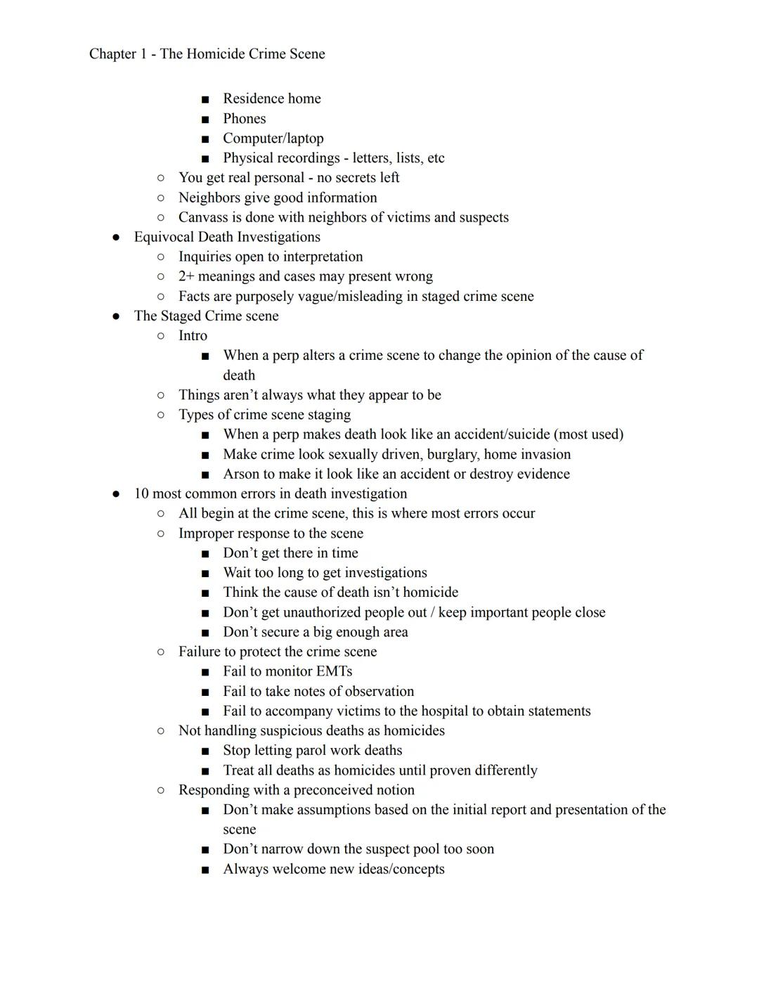 Chapter 1 The Homicide Crime Scene

• The homicide crime scene is the most important crime scene to get called to
• Nature of the crime
• “W