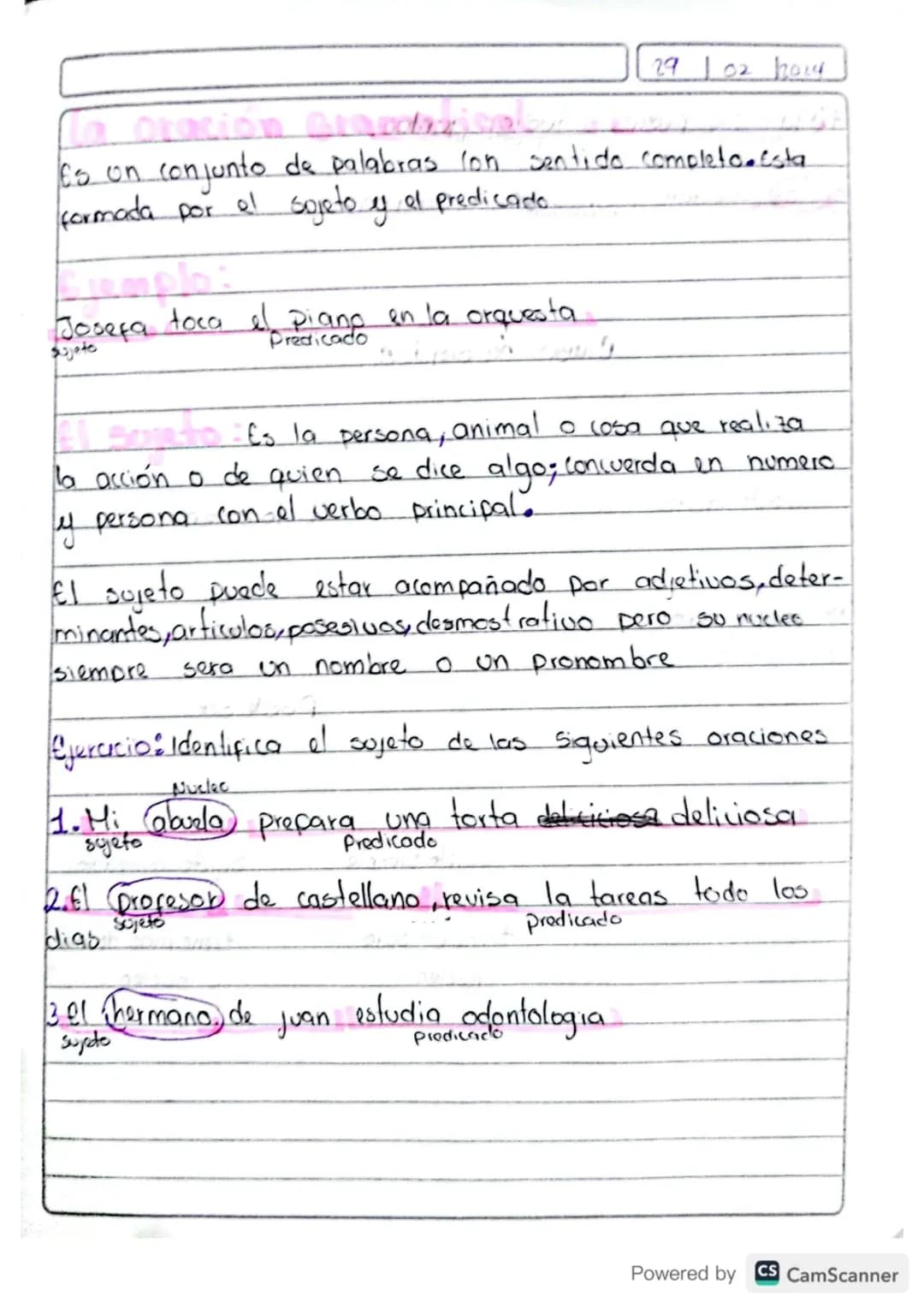 29 102 2014

La oración gramatical:
Es un conjunto de palabras con sentido completo esta
formada por el sojeto y al predicado.

Ejemplo:
Jos