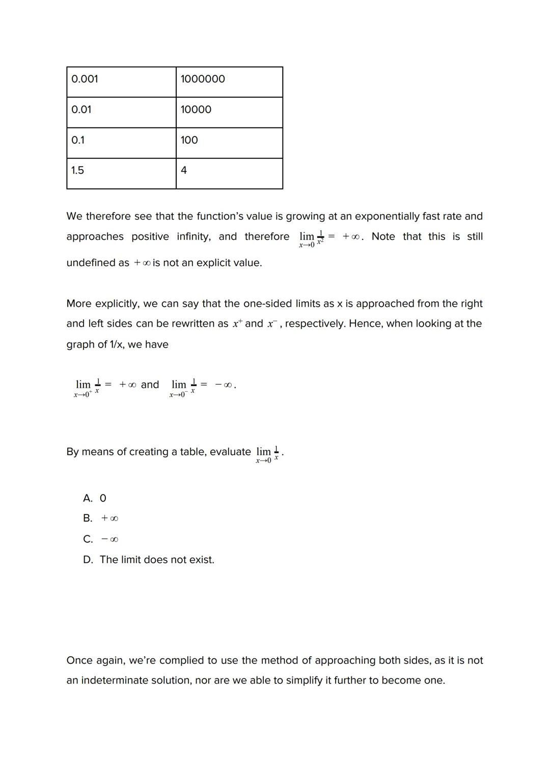 Limits
The limit of f(x) at a is defined to be the value approached by the function, f(x), as x
becomes infinitely closer to a. The limit, u