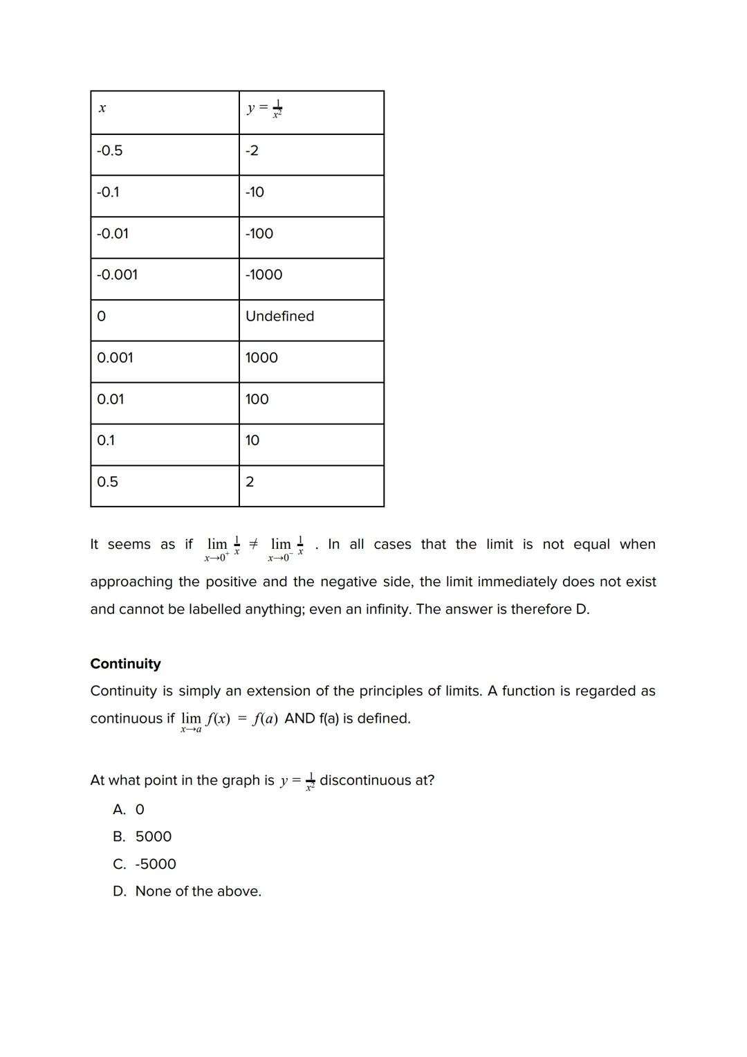 Limits
The limit of f(x) at a is defined to be the value approached by the function, f(x), as x
becomes infinitely closer to a. The limit, u