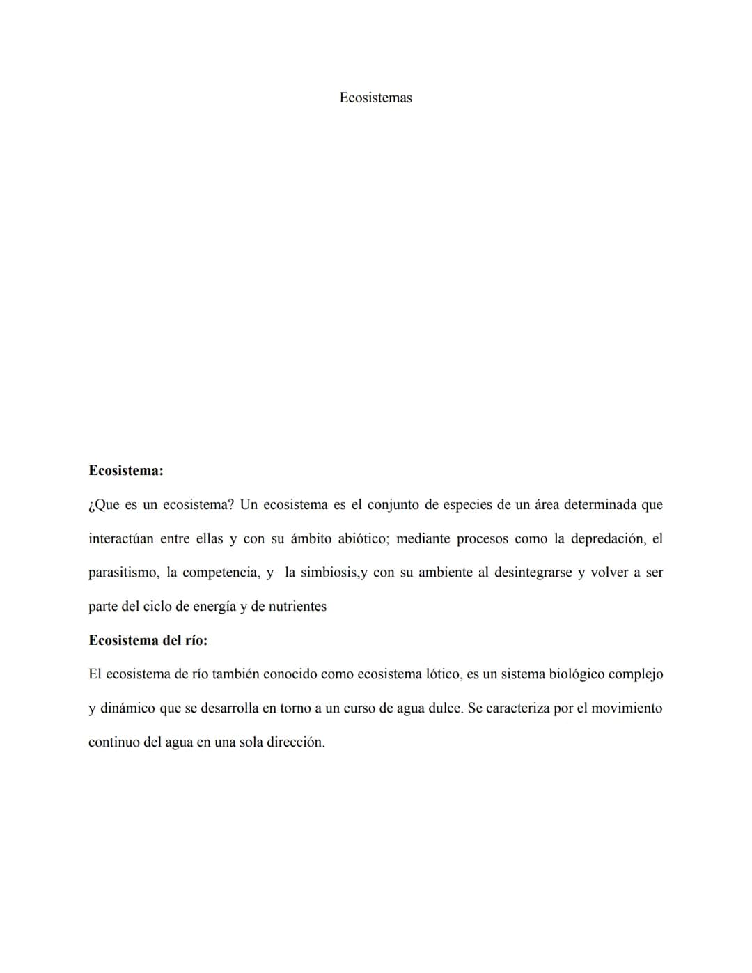 Ecosistemas

Ecosistema:

¿Que es un ecosistema? Un ecosistema es el conjunto de especies de un área determinada que
interactúan entre ellas