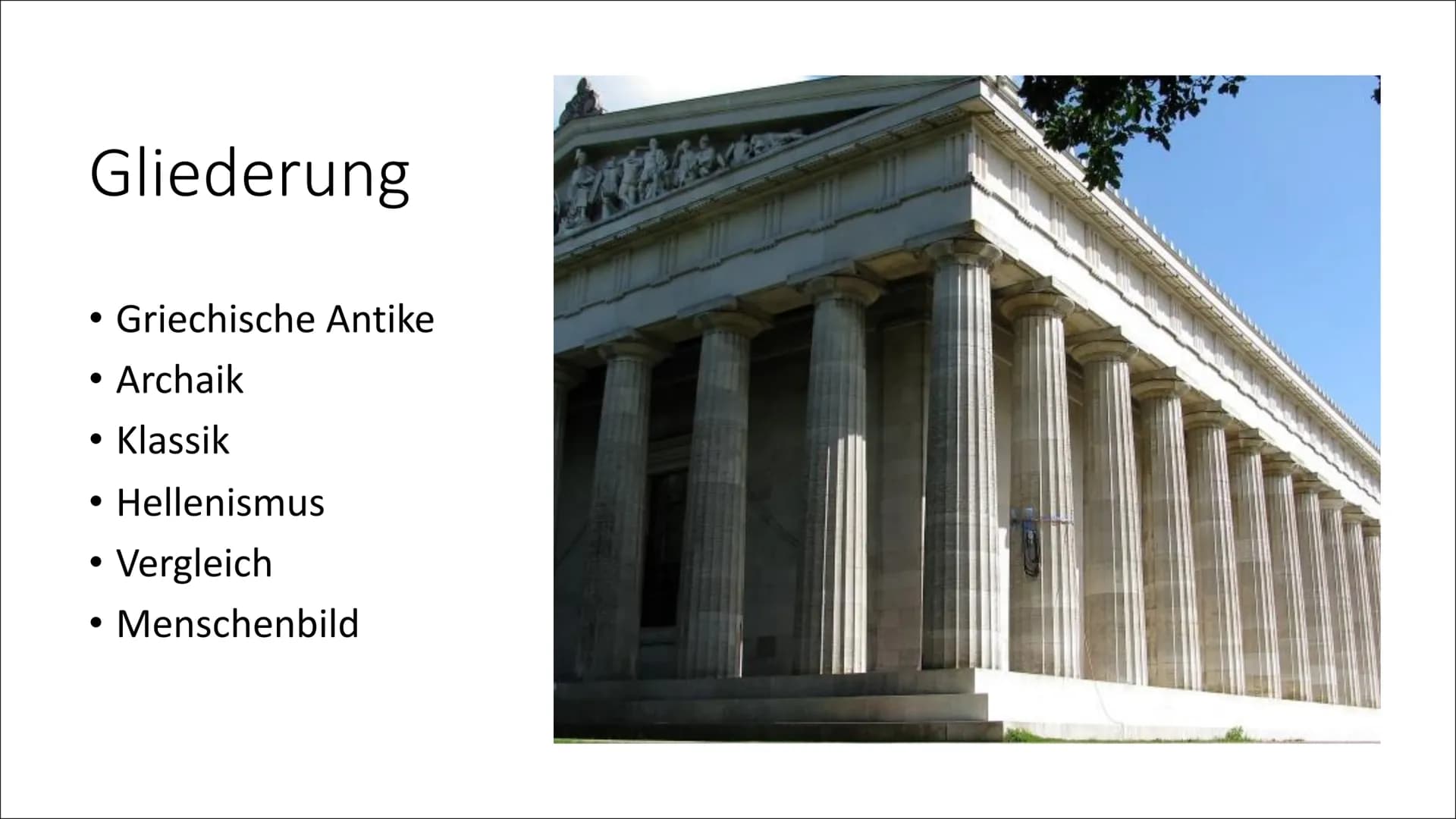 # Griechische Antike

und ihre Kunstperioden # Gliederung

- Griechische Antike
- Archaik
- Klassik
- Hellenismus
- Vergleich
- Menschenbild