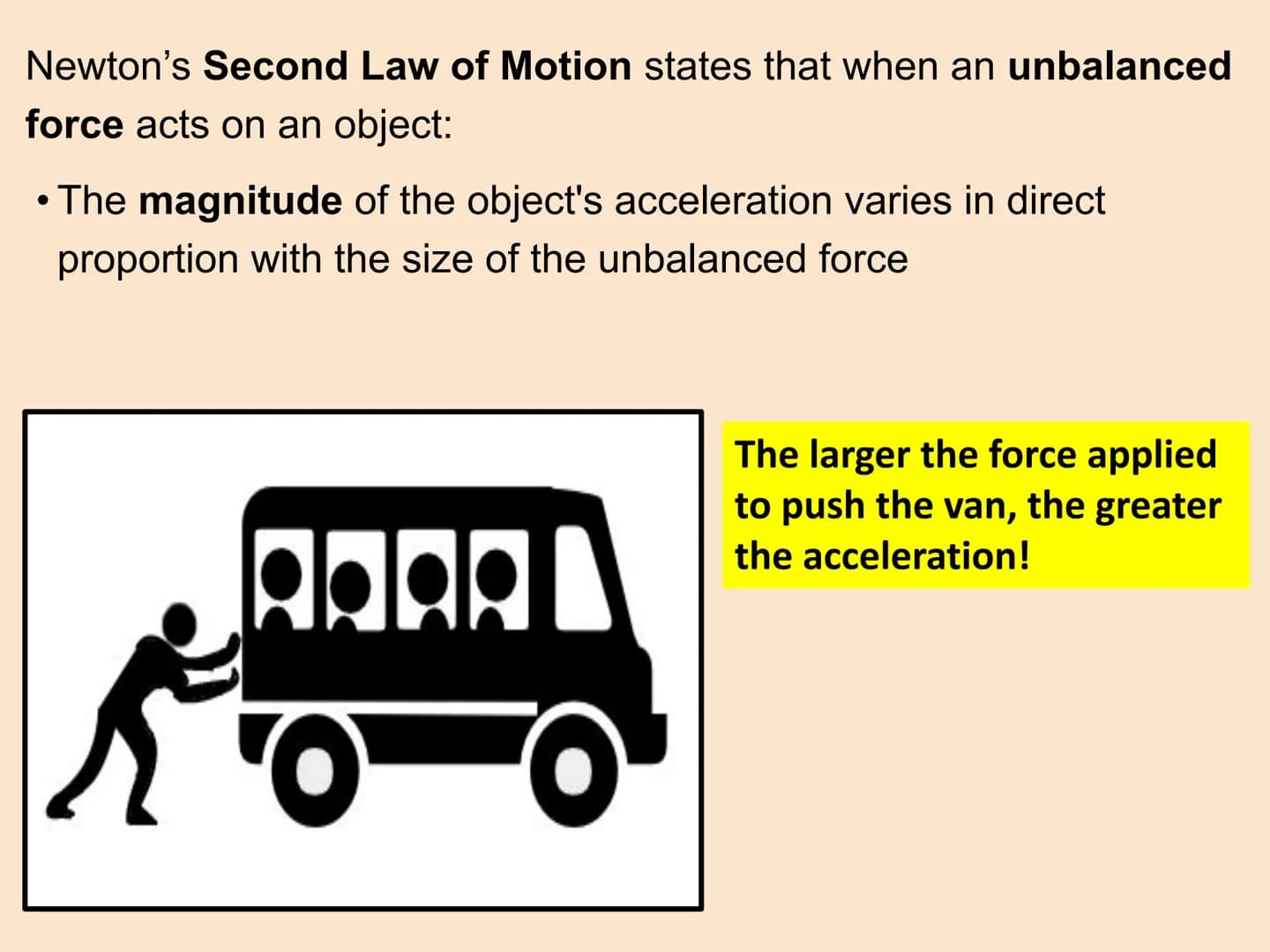 # Newton's Second Law of motion

The acceleration of an object is proportional to the resultant force
acting on the object, and inversely pr