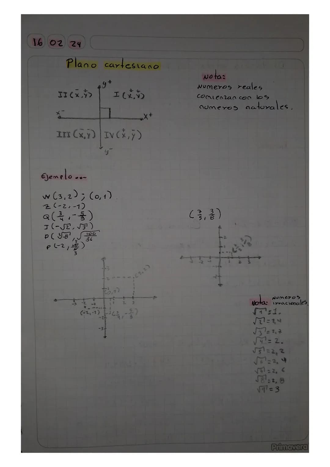 16 02 24

Plano cartesiano

+9+

II(x>

I(x)

Nota:
Numeros reales
comienzan con los
numeros
naturales.

メー

III (x,y) IV(x,y)

Ejemplo...

