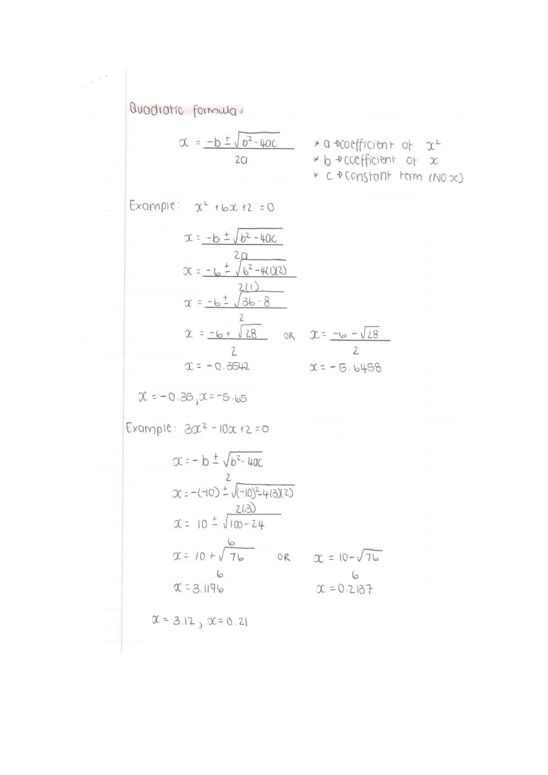 Quadratic formula

$x = \frac{-b \pm \sqrt{b^2-4ac}}{2a}$

* a coefficient 아 $x^2$
* b ccefficient 아 $x$
* c constant term (NO $x$)

Exampit
