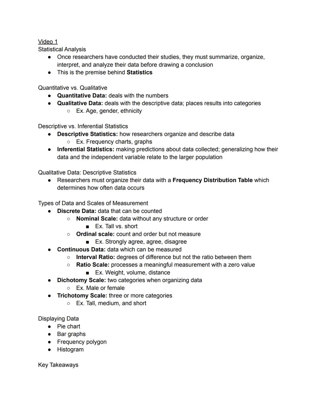 Video 1
Statistical Analysis
- Once researchers have conducted their studies, they must summarize, organize,
interpret, and analyze their da