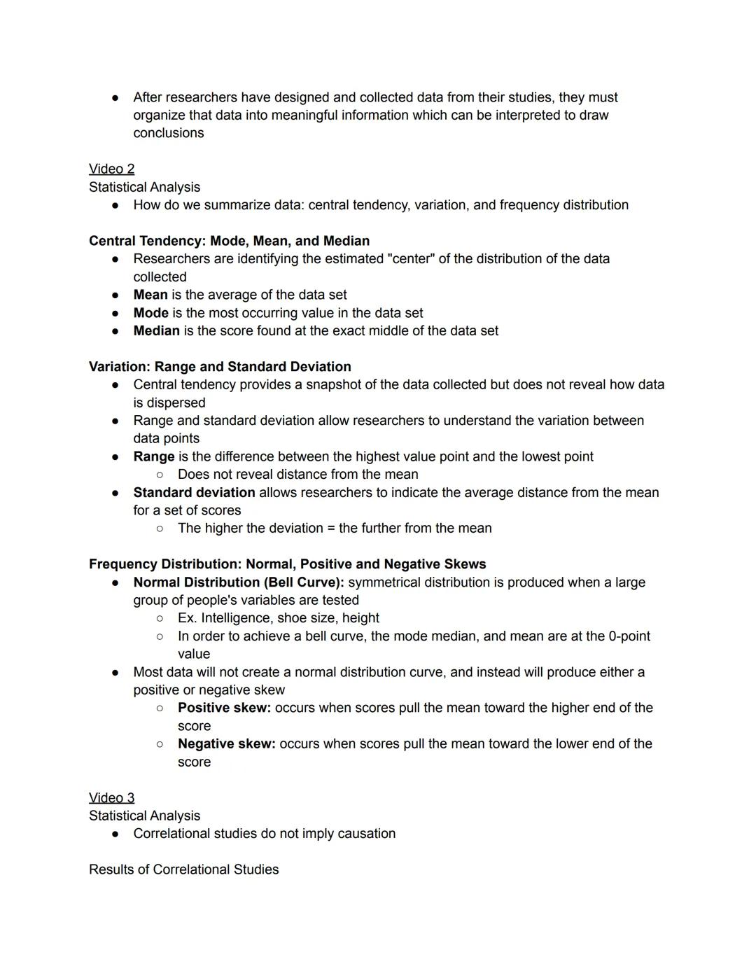 Video 1
Statistical Analysis
- Once researchers have conducted their studies, they must summarize, organize,
interpret, and analyze their da