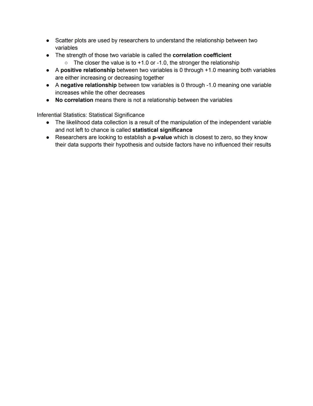 Video 1
Statistical Analysis
- Once researchers have conducted their studies, they must summarize, organize,
interpret, and analyze their da