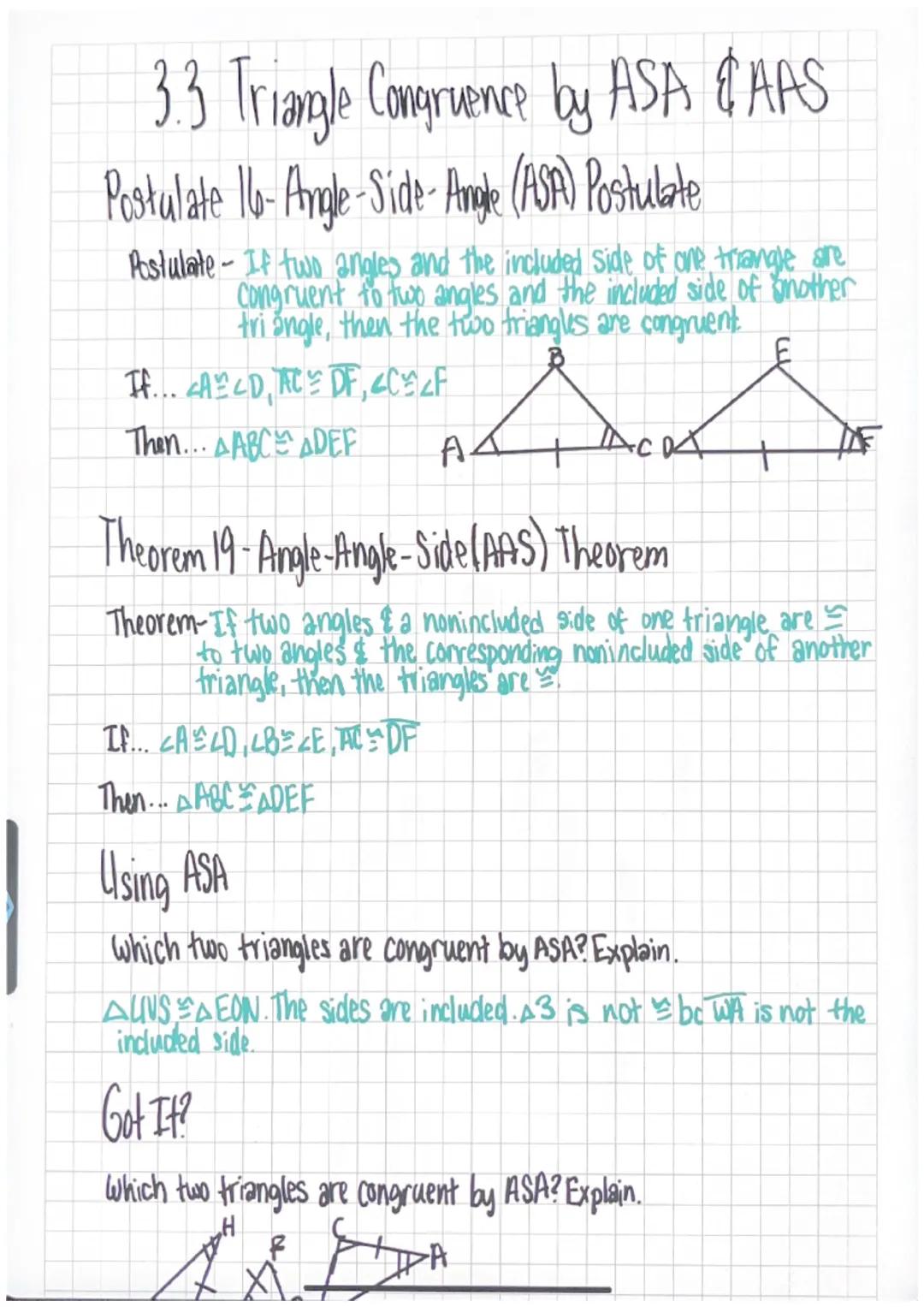 # 3.3 Triangle Congruence by ASA & AAS

Postulate 16- Angle-Side-Angle (ASA) Postulate

Postulate- If two angles and the included side of on