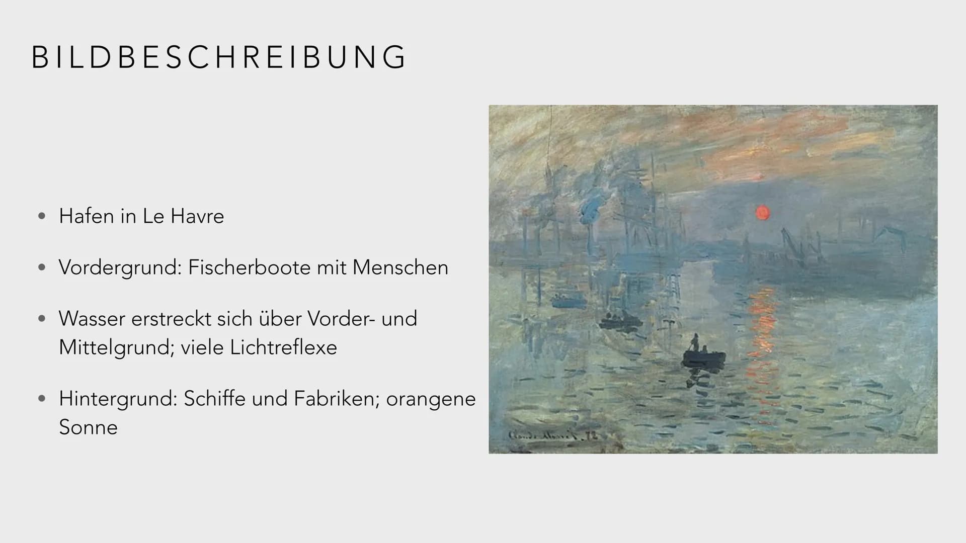 CLAUDE MONET: IMPRESSION, SOLEIL LEVANT # GLIEDERUNG

*   Oscar Claude Monet

*   Impressionismus

*   Bildanalyse

*   Weitere Werke

*   Q