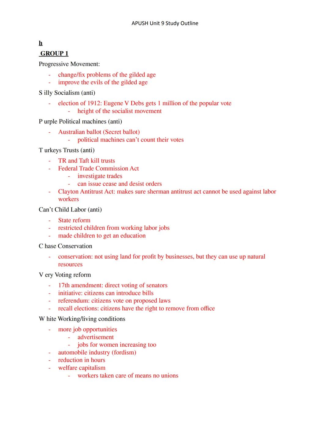 h
GROUP 1
APUSH Unit 9 Study Outline
Progressive Movement:
- change/fix problems of the gilded age
- improve the evils of the gilded age

S 