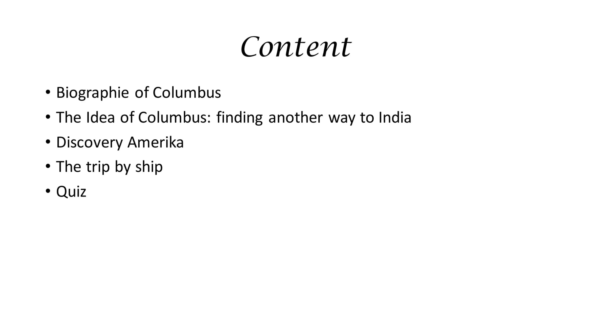 HAGISLATIGTES-LIGN PL, NILAND
RATE-GNI. PENETRANTE IN,
COLVMBA ANTIPODV M. PRIMVS
ORBEM

Cristoph Columbus Content

• Biographie of Columbus