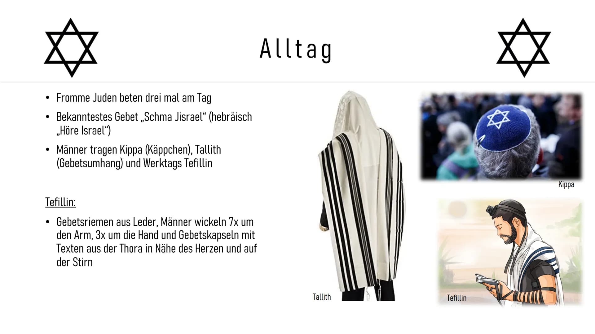 Inhalt

• Steckbrief
• Entstehung
• Geschichte
• Alltag
• Feiertage
• Erkennungszeichen
• Synagoge und Tora
• Vergleich zwischen Israel und 