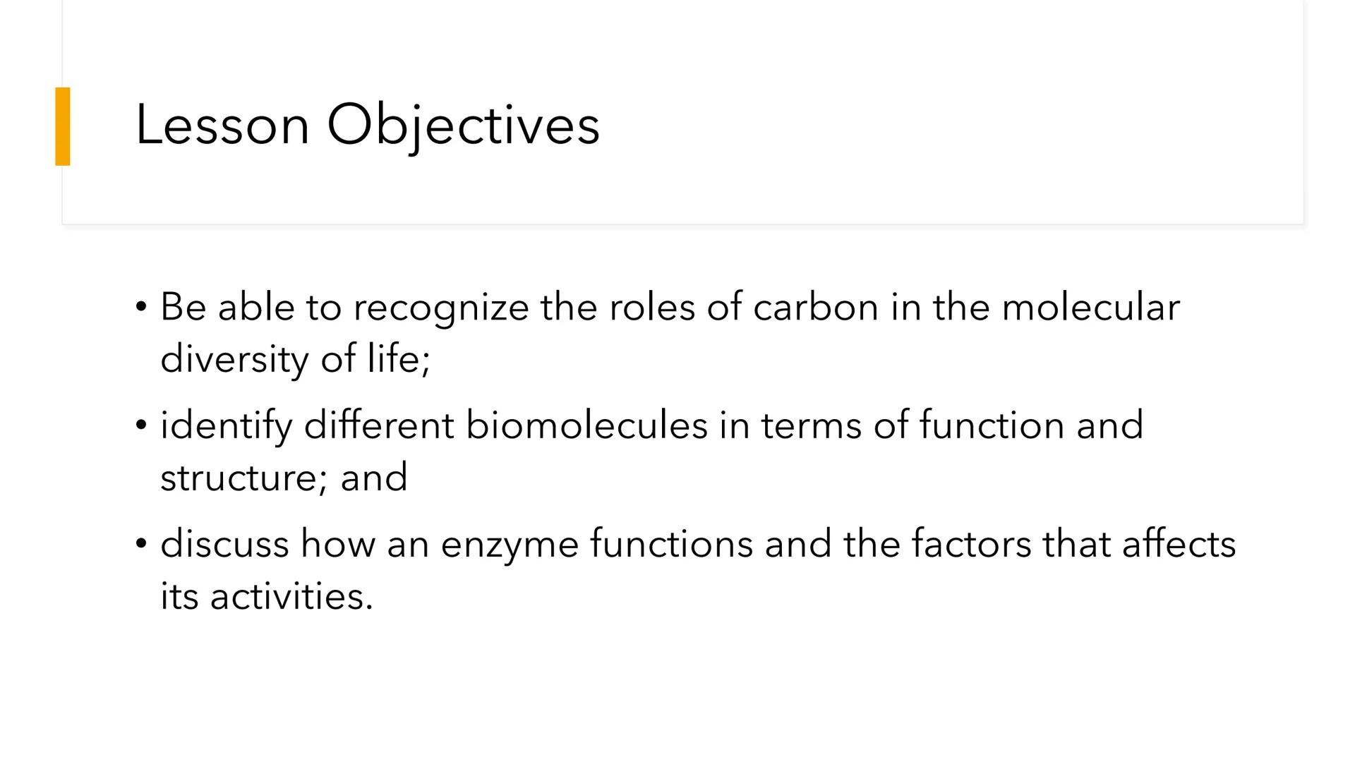 # NAT S113:
GENERAL
BIOLOGY

MIDTERMS WEEK 1 # BIOLOGICAL MOLECULES # Lesson Objectives

- Be able to recognize the roles of carbon in the m